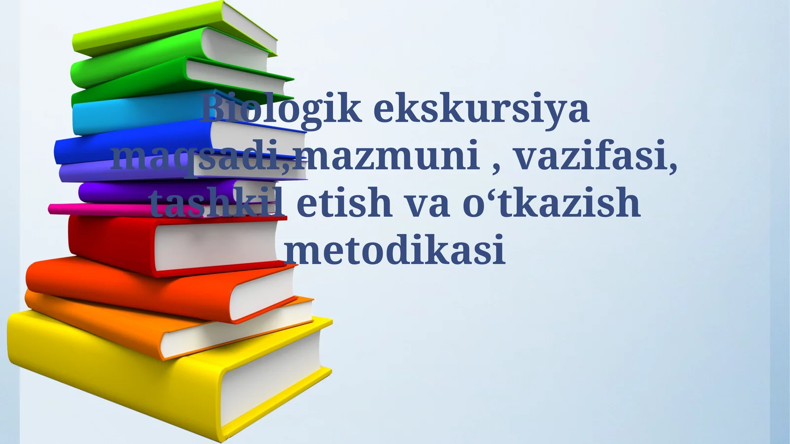 Biologik ekskursiya maqsadi, mazmuni, vazifasi, tashkil etish va oʻtkazish metodikasi