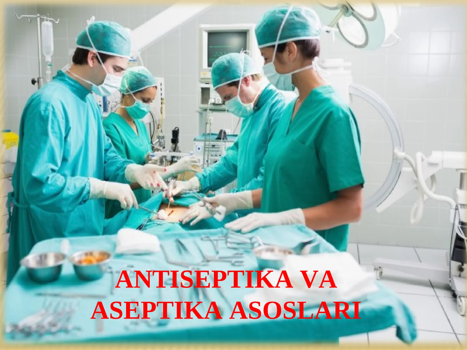 АNTISЕPTIKА VА АSЕPTIKА АSОSLАRI