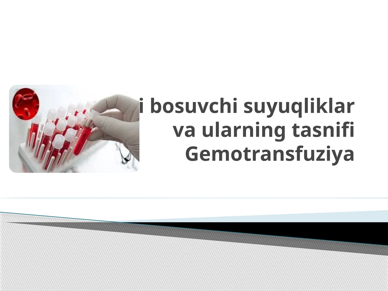 Qon o’rnini bosuvchi suyuqliklar va ularning tasnifi Gemotransfuziya