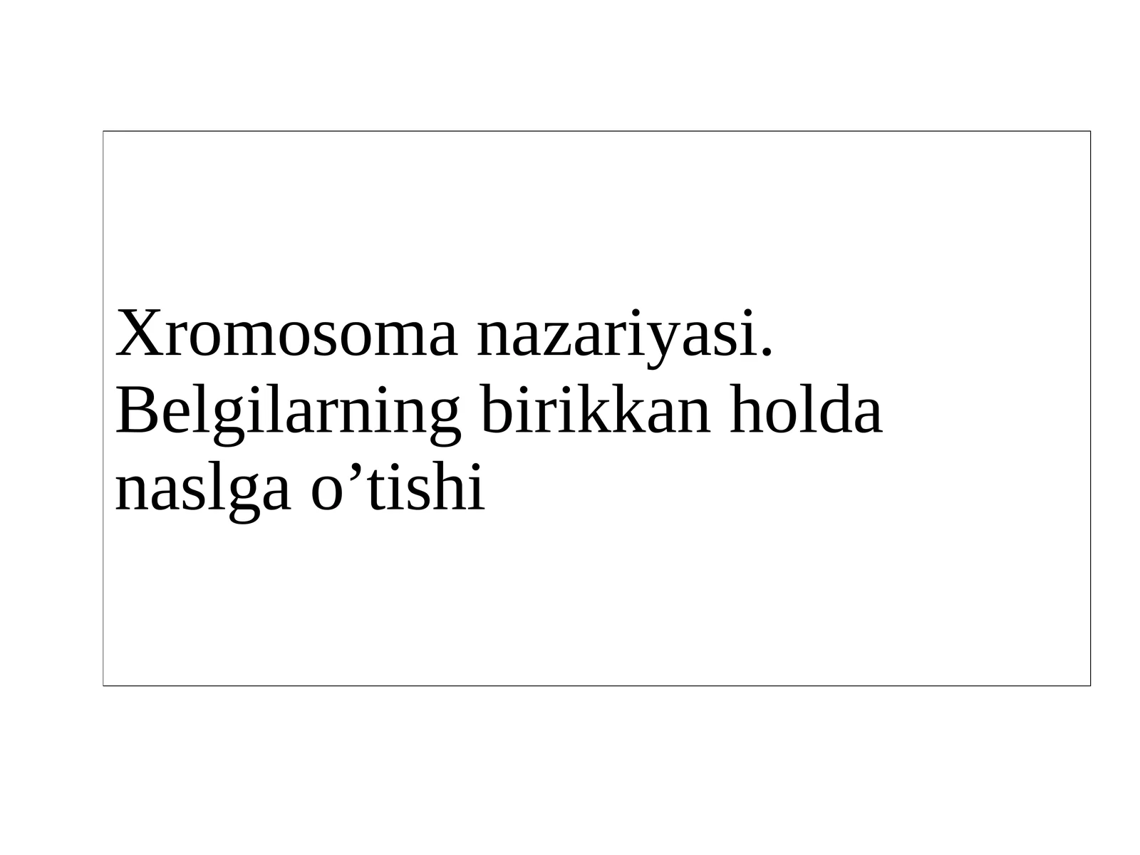 Xromosoma nazariyasi. Bеlgilarning birikkan holda naslga o’tishi