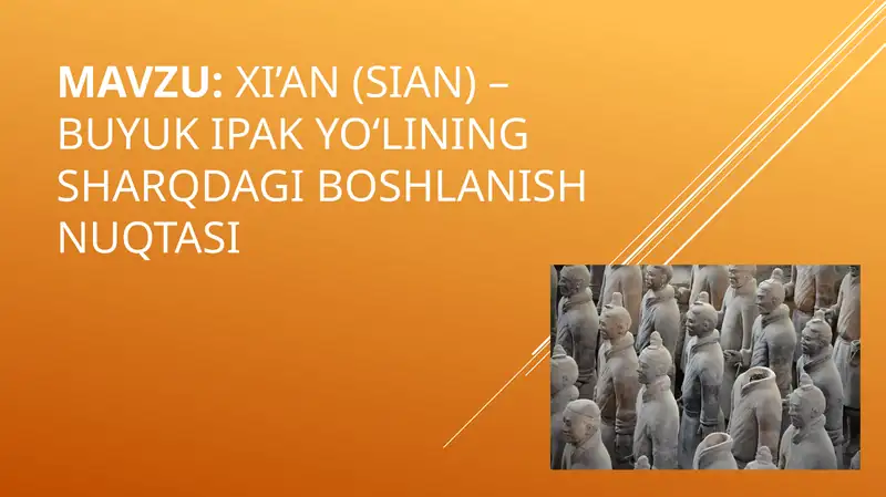 Xi'an (sian) Buyuk ipak yo'lining sharqiy boshlanish nuqtasi