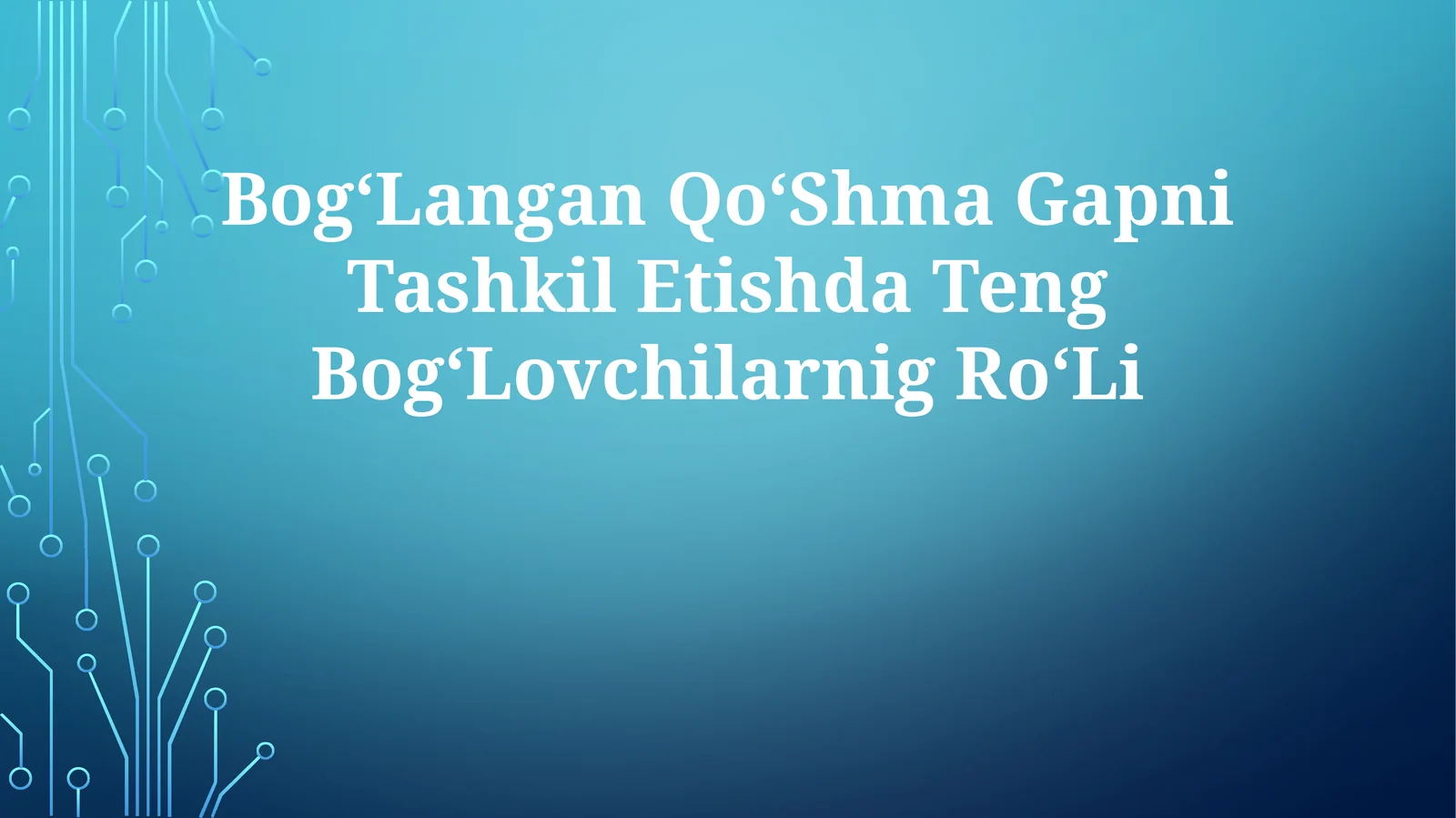 Teng Bog‘lovchilar roli qo‘shma gapni tashkil etishda