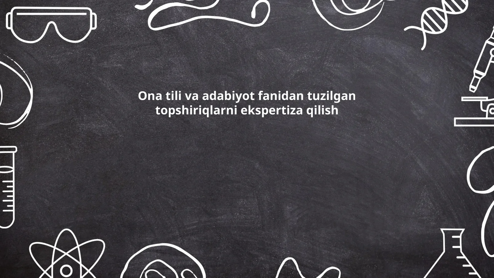 Ona tili va adabiyot fanidan tuzilgan topshiriqlarni ekspertiza qilish