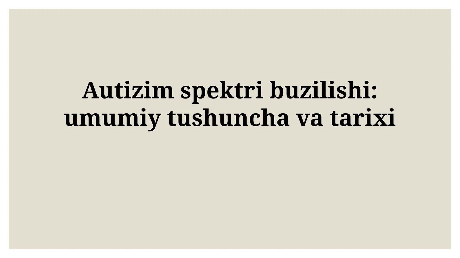Autizim spektri buzilishi: umumiy tushunchavatarixi