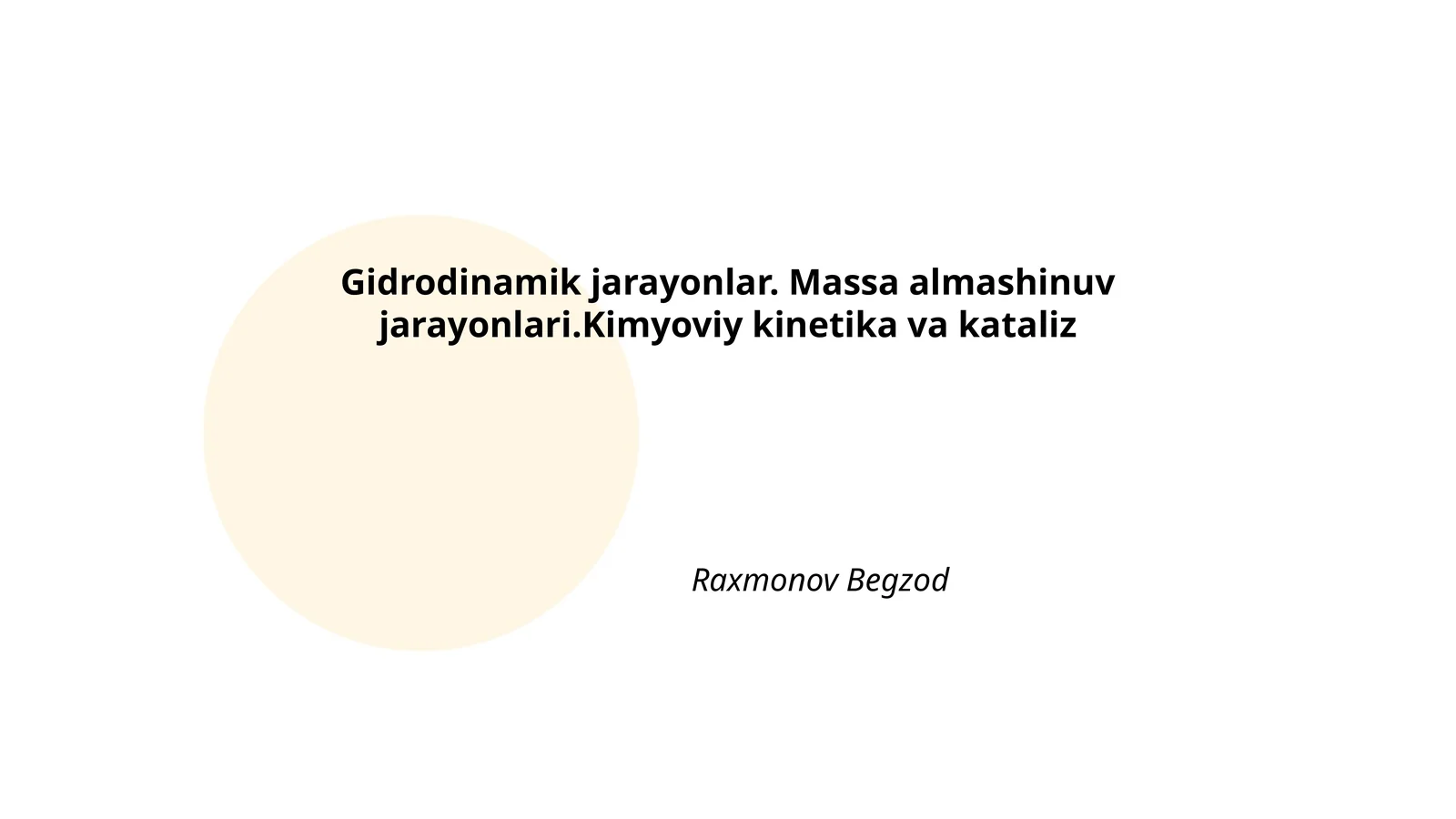 Gidrodinamik jarayonlar. Massa almashinuv jarayonlari.Kimyoviy kinetika va kataliz