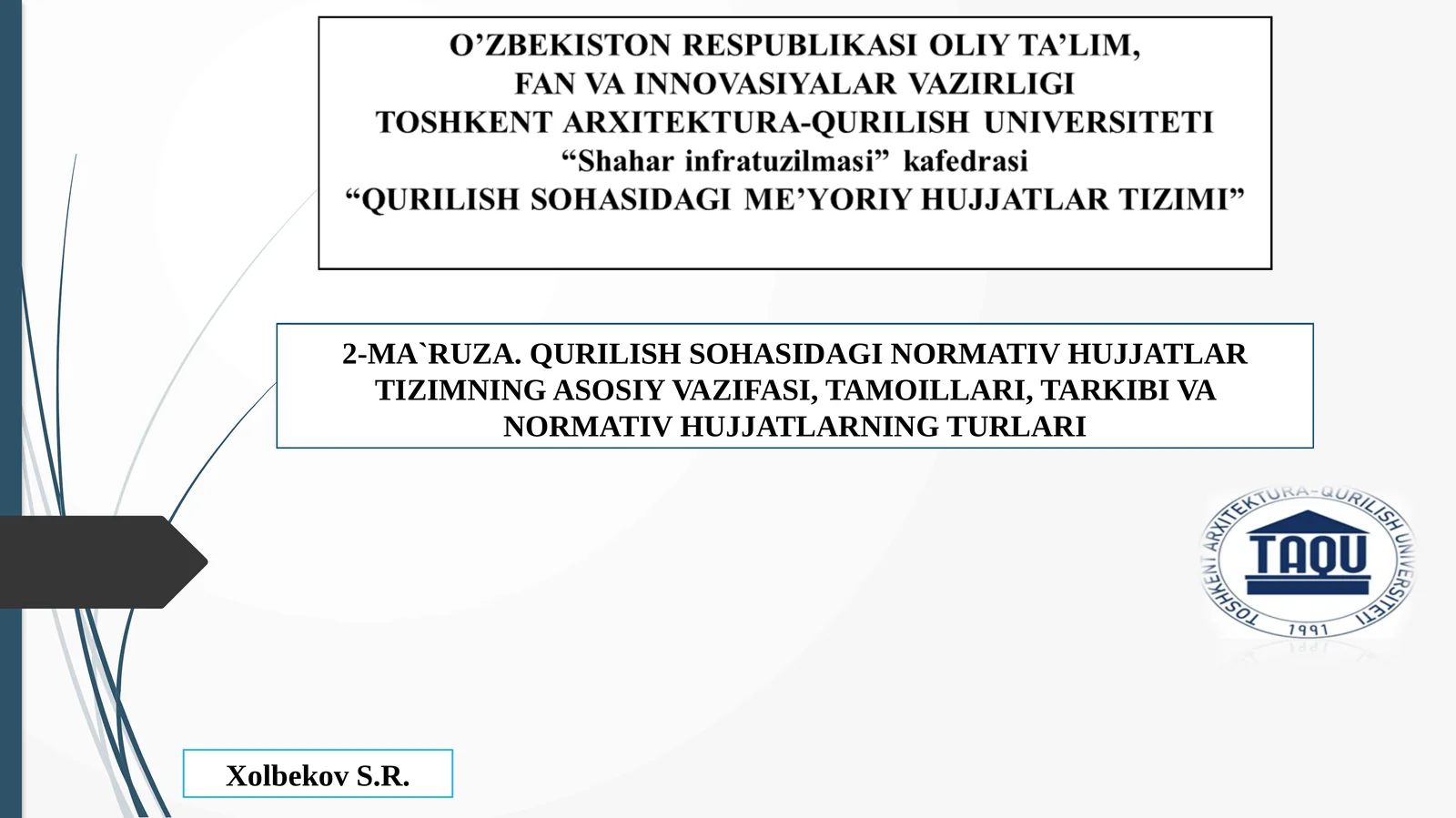 Qurilish sohasidagi normativ hujjatlar tizimining asosiy vazifasi, tamoillari, tarkibi va normativ hujjatlarning turlari