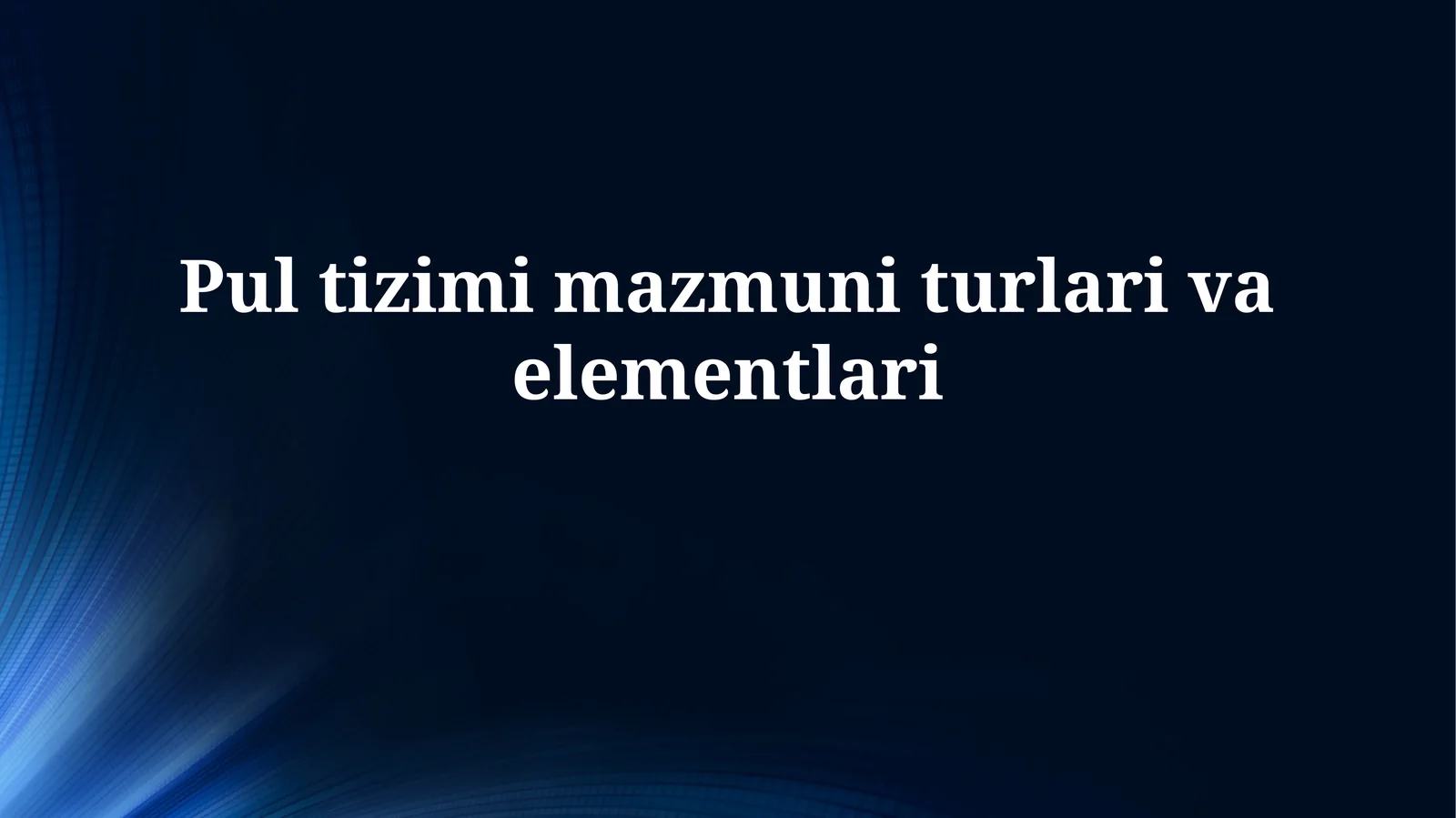 Pul tizimi mazmuni turlarivaelementlari