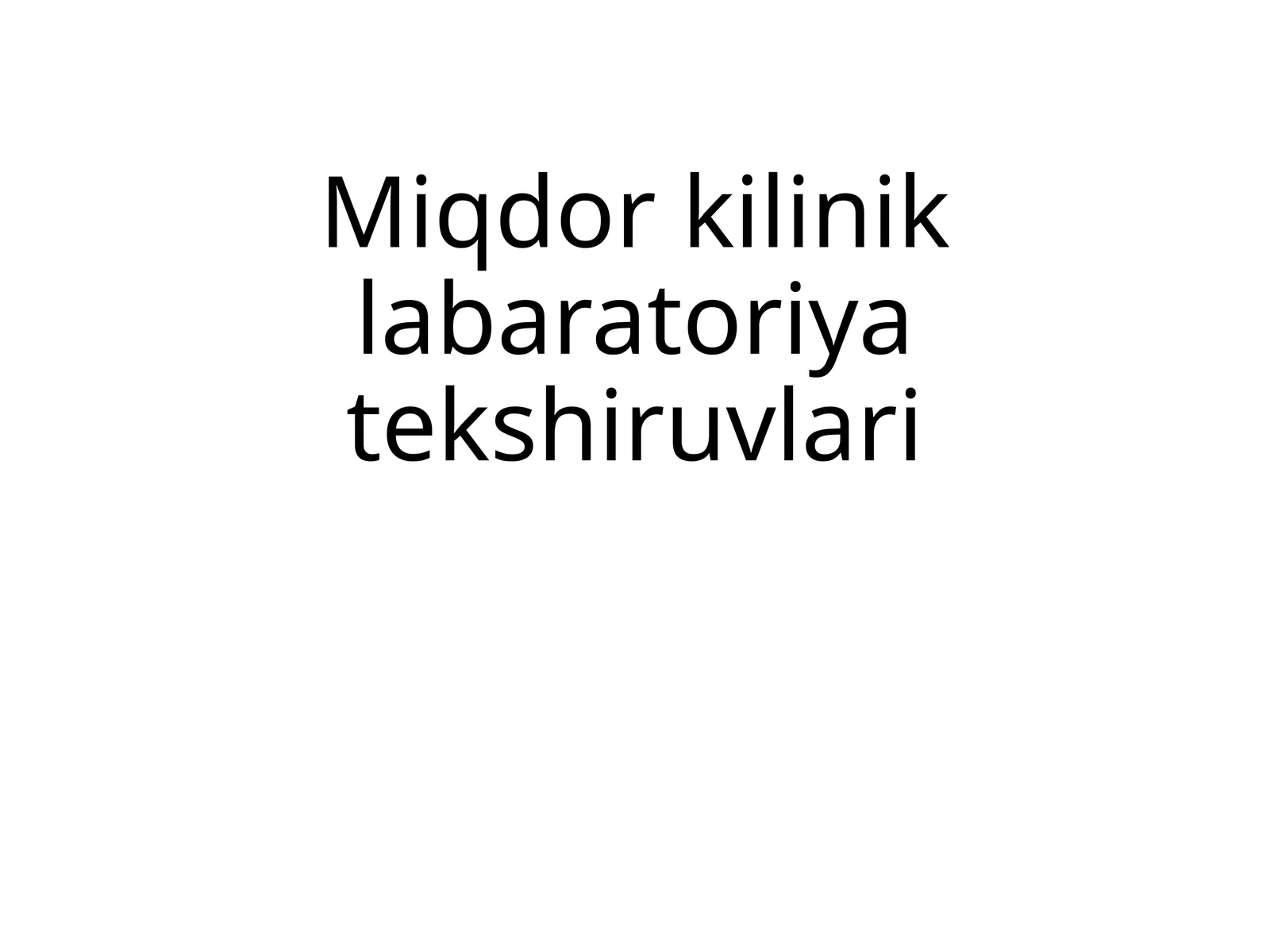 Miqdor kilinik labaratoriya tekshiruvlari