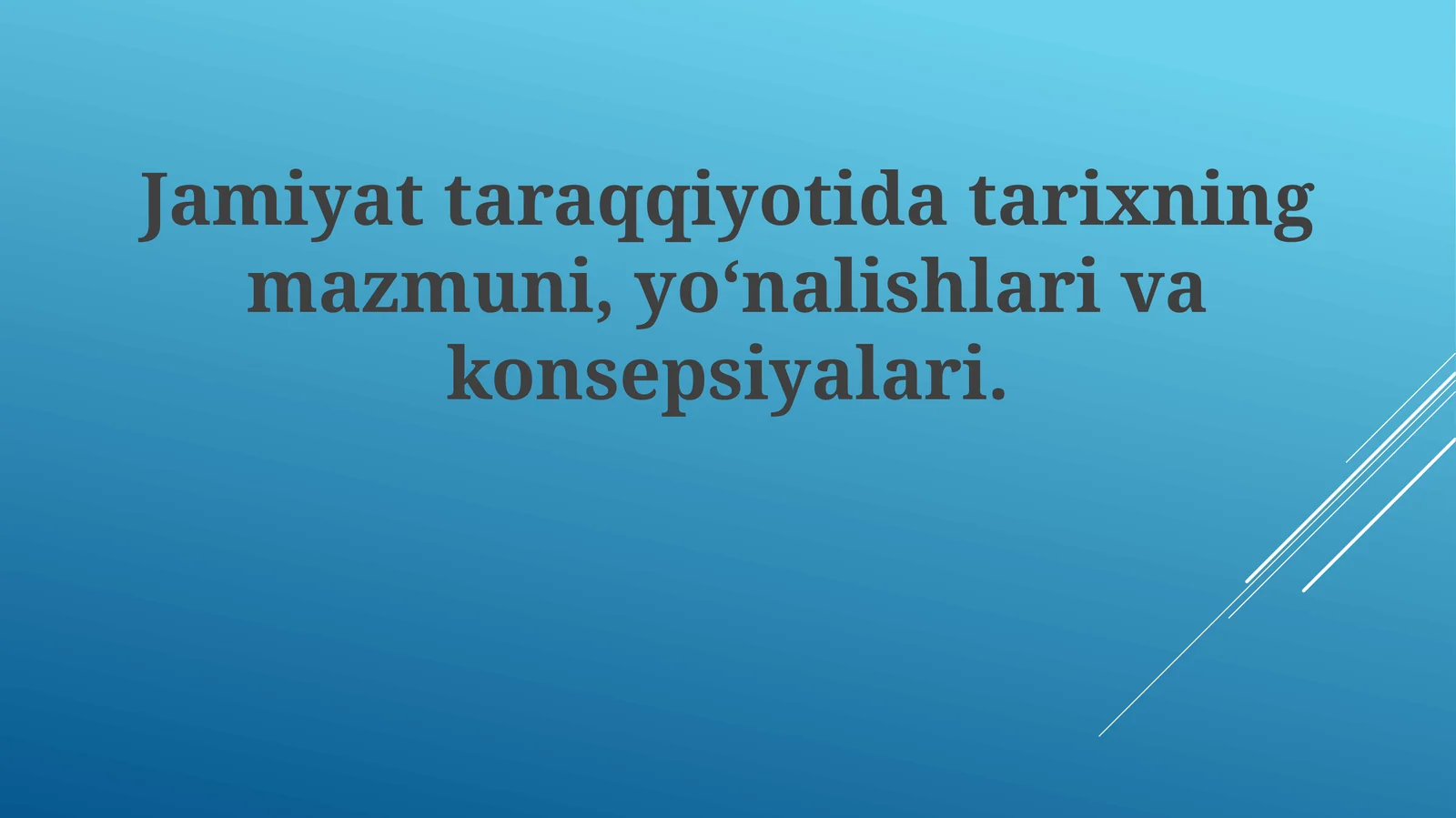 Jamiyattaraqqiyotidatarixningmazmuni,yo‘nalishlarivakonsepsiyalari
