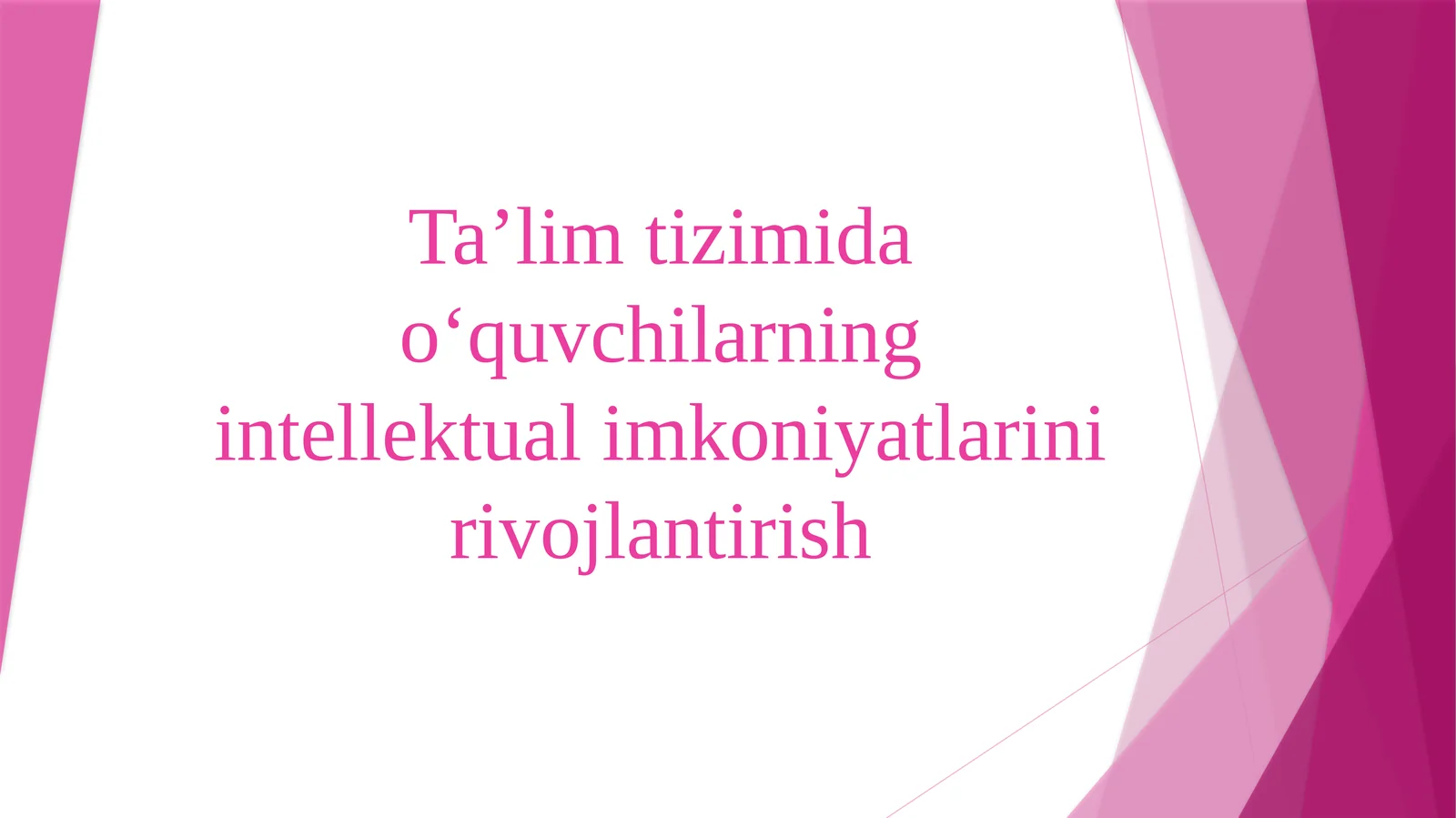 Ta’lim tizimida o‘quvchilarning intellektual imkoniyatlarini rivojlantirish