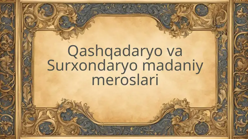 Qashqadaryo va Surxondaryo madaniy meroslari