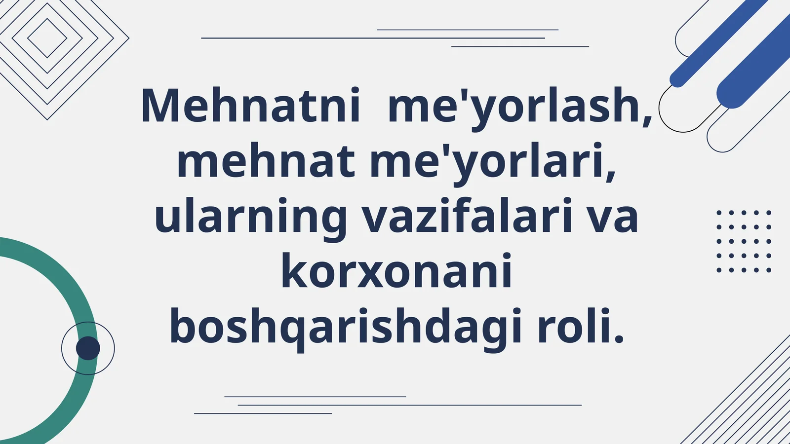 Mehnatni me'yorlash, mehnat me'yorlari, ularning vazifalari va korxonani boshqarishdagi roli