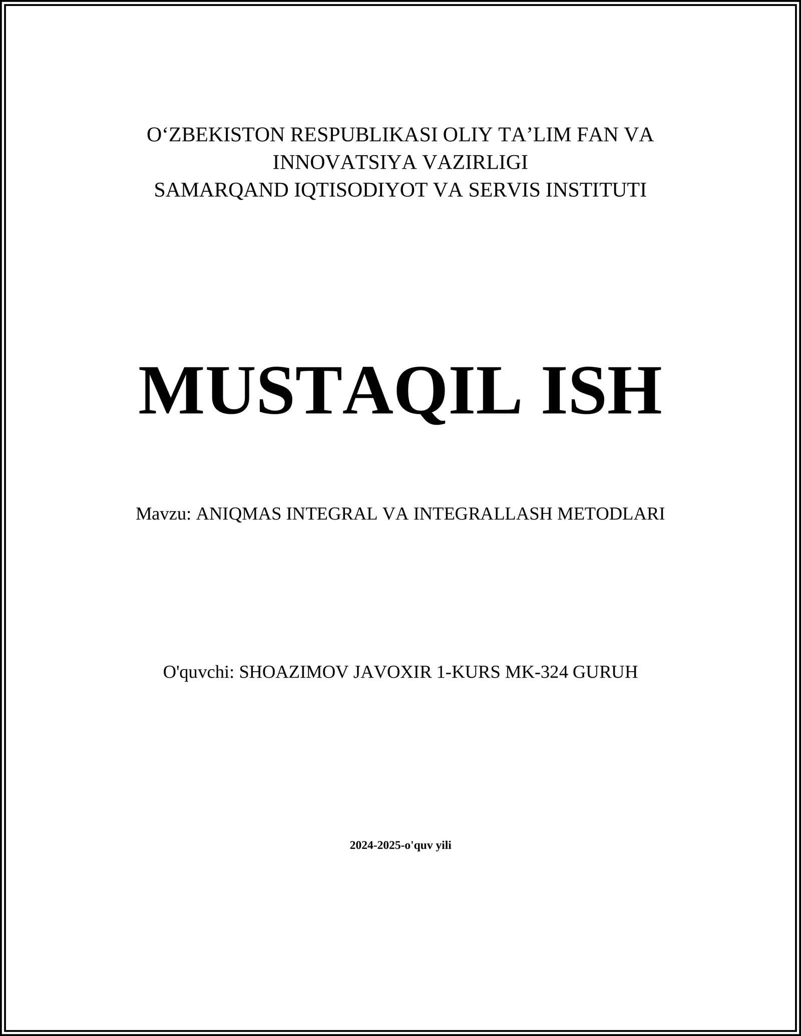 MUSTAQIL ISH Mavzu: ANIQMAS INTEGRAL VA INTEGRALLASH METODLARI