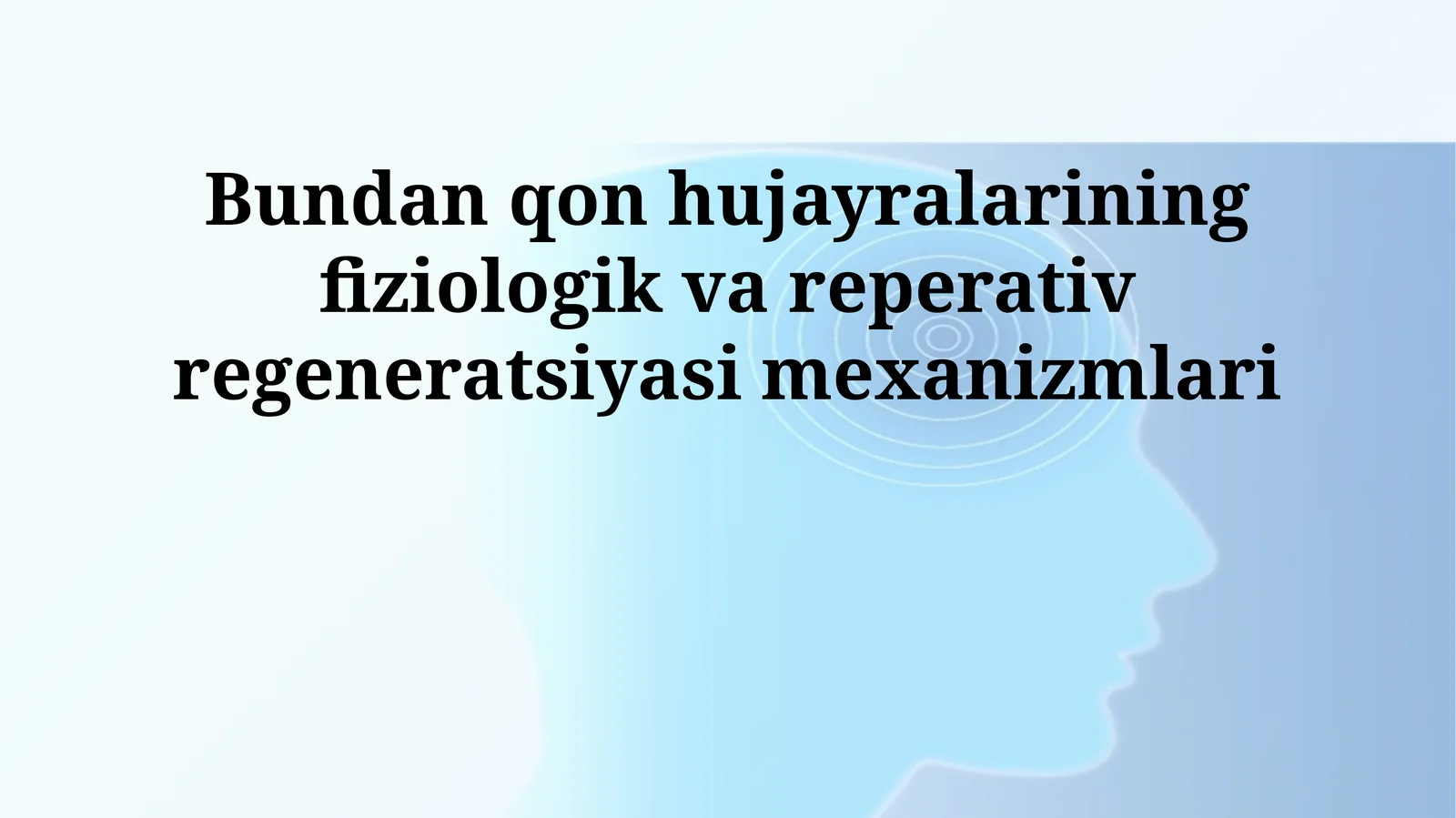 Qon hujayralarining fiziologik va reperativ regeneratsiyasi mexanizmlari
