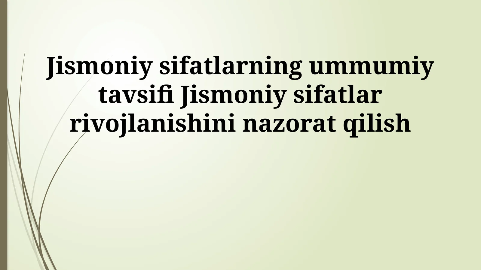 Jismoniy sifatlarning ummumiy tavsifi Jismoniy sifatlar rivojlanishini nazorat qilish