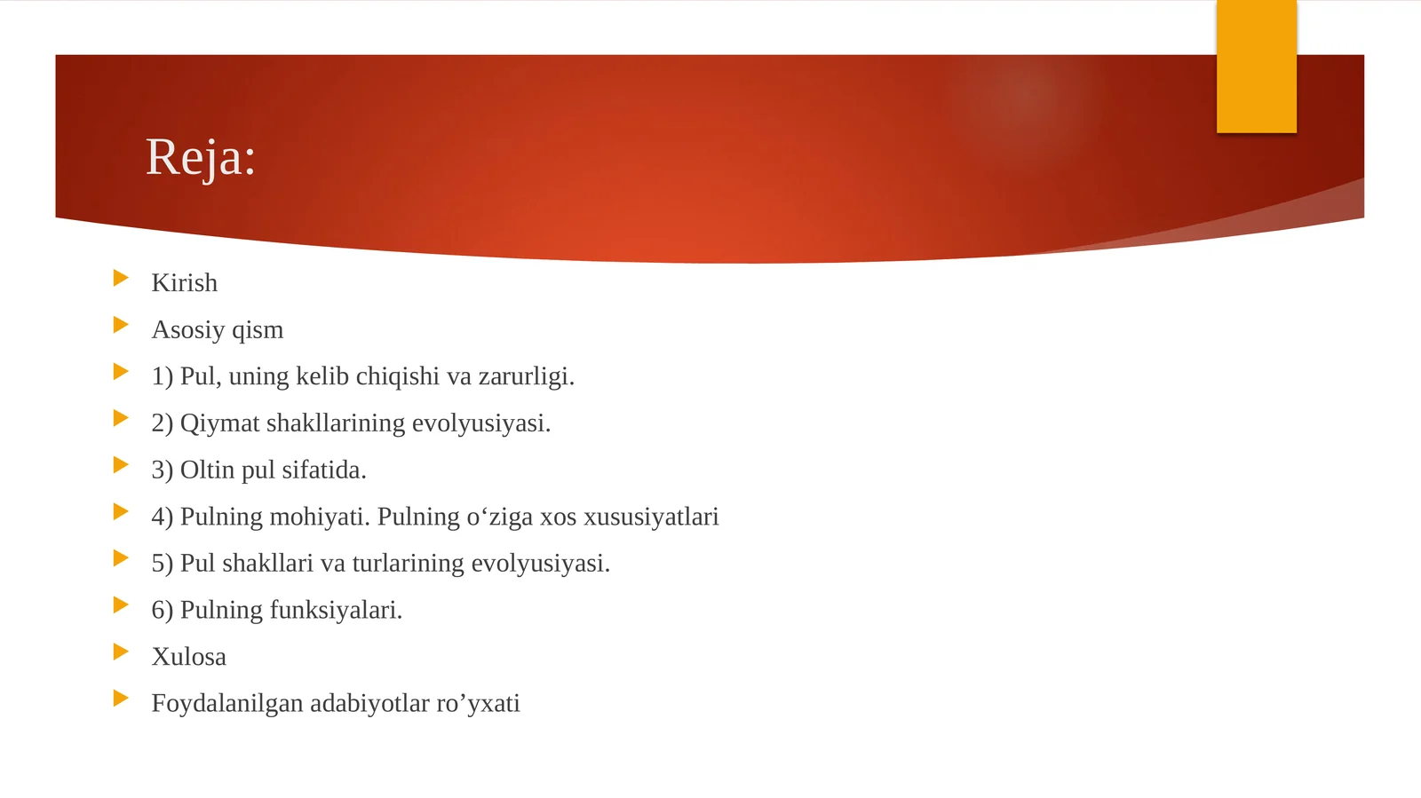 Pul, uning kelib chiqishi va zarurligi. Qiymat shakllarining evolyusiyasi. Oltin pul sifatida. Pulning mohiyati. Pulning o‘ziga xos xususiyatlari. Pul shakllari va turlarining evolyusiyasi. Pulning funksiyalari