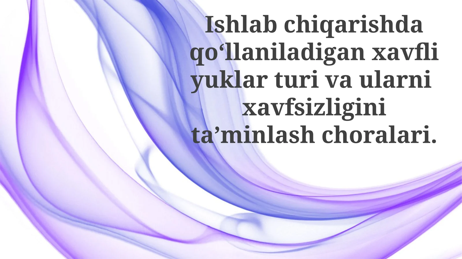 Xavfli yuklar turi va ularni xavfsizligini ta’minlash choralari