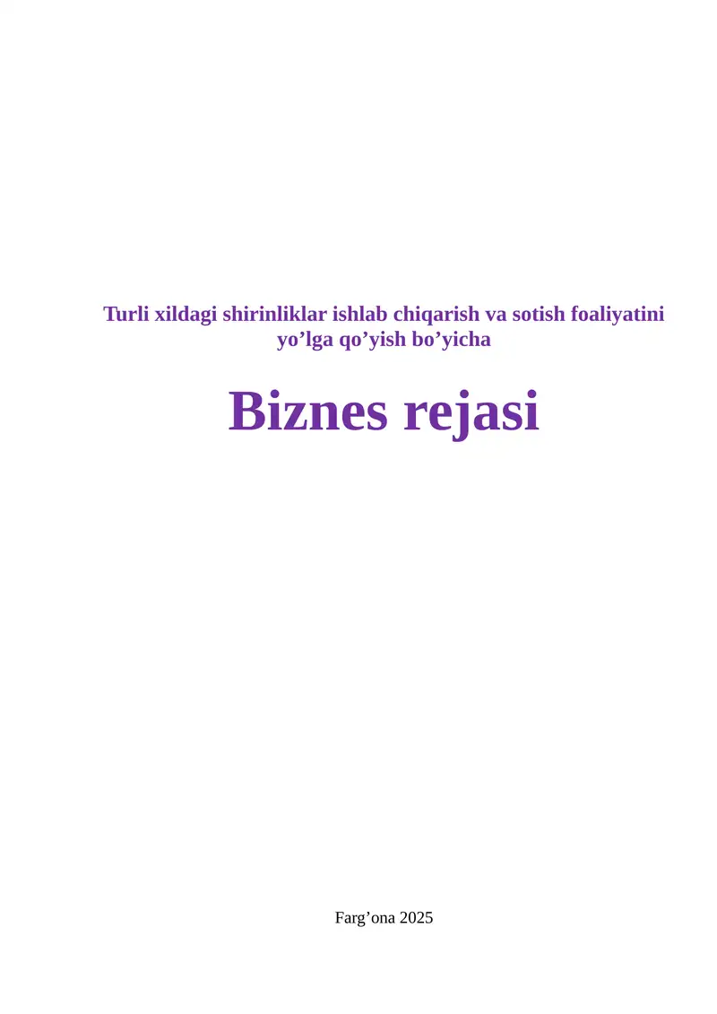 Turli xildagi shirinliklar ishlab chiqarish va sotish foaliyatini yo’lga qo’yish.Biznes reja