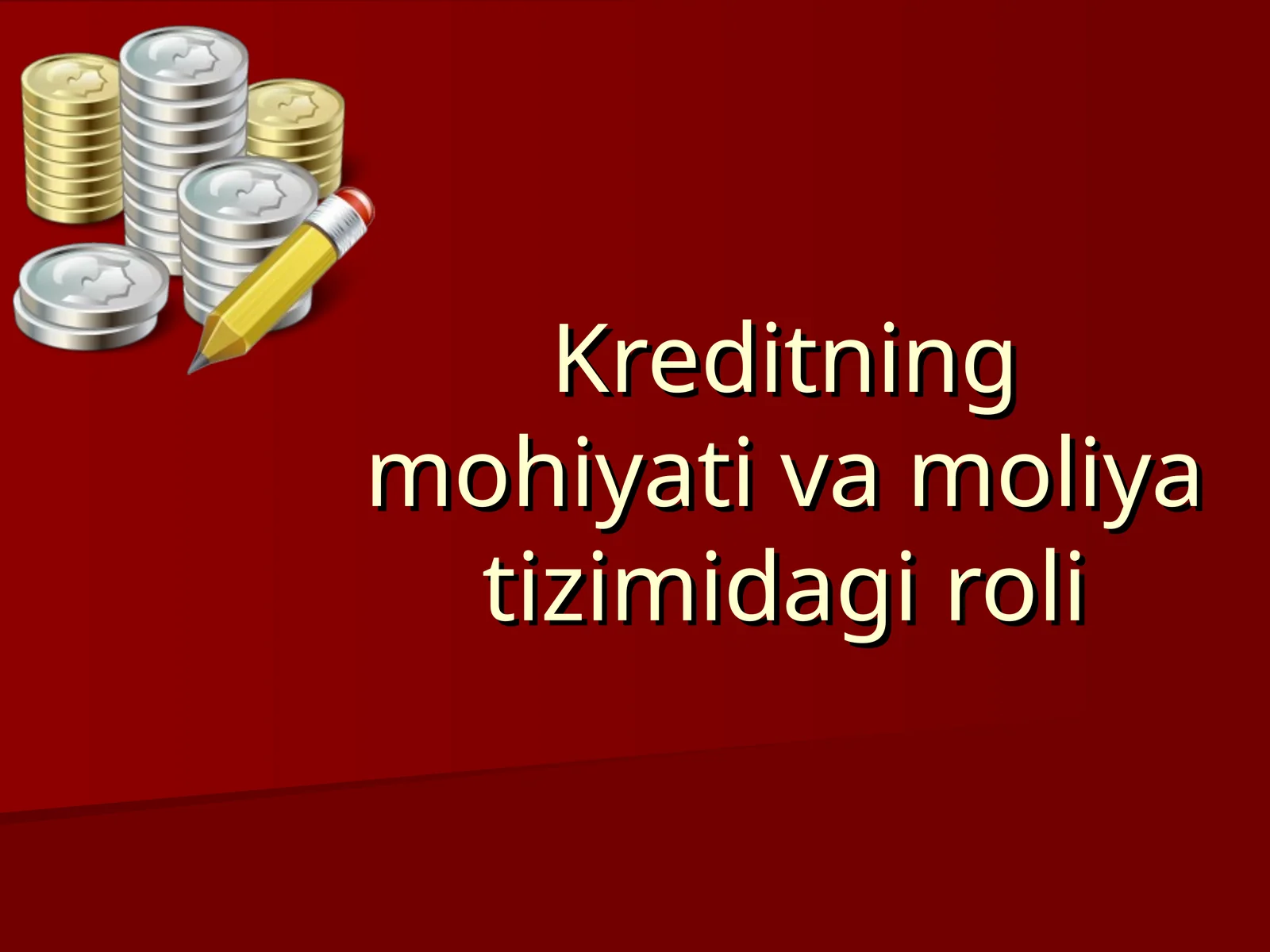 Kreditning mohiyati va moliya tizimidagi roli