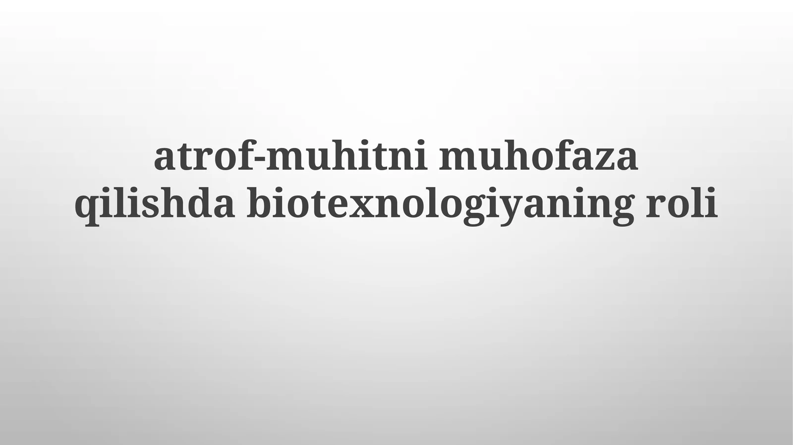 Biotexnologiyaning Atrof-muhitni Muhofaza Qilishdagi Ahamiyati