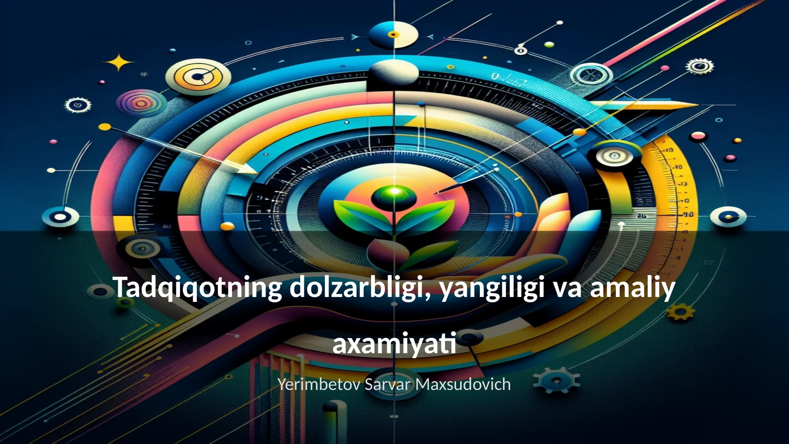 Tadqiqotning dolzarbligi, yangiligi va amaliy axamiyati