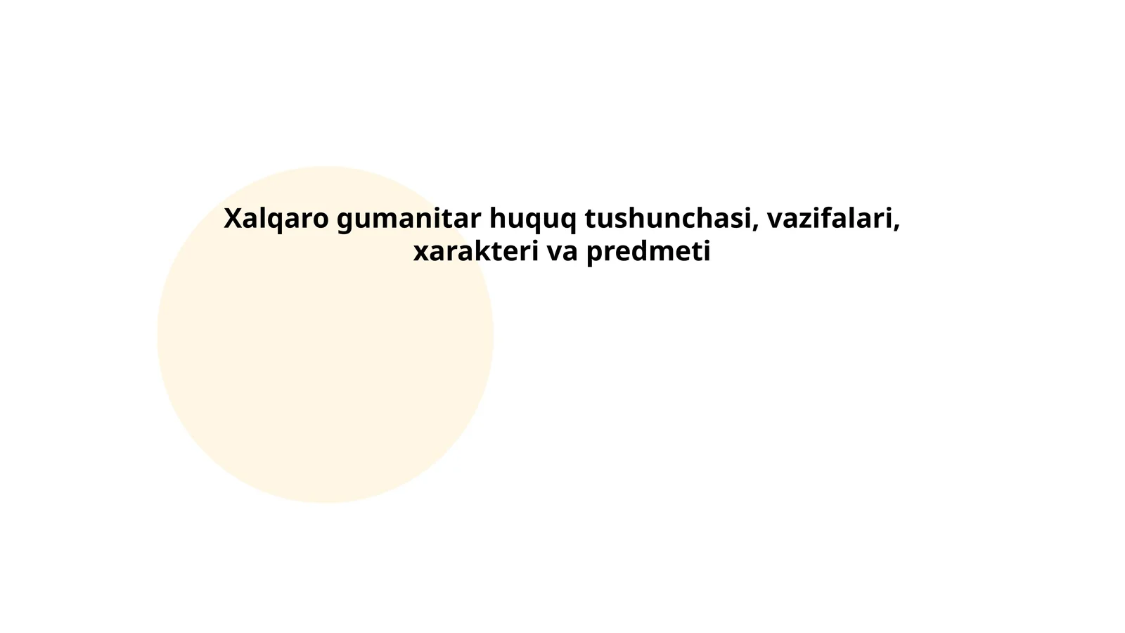 Xalqaro gumanitar huquq tushunchasi, vazifalari, xarakteri va predmeti