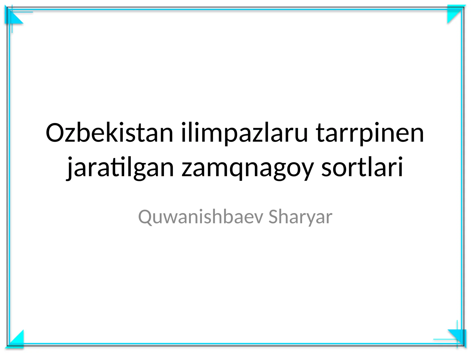 Ozbekistan ilimpazlaru tarrpinen jaratilgan zamqnagoy sortlari