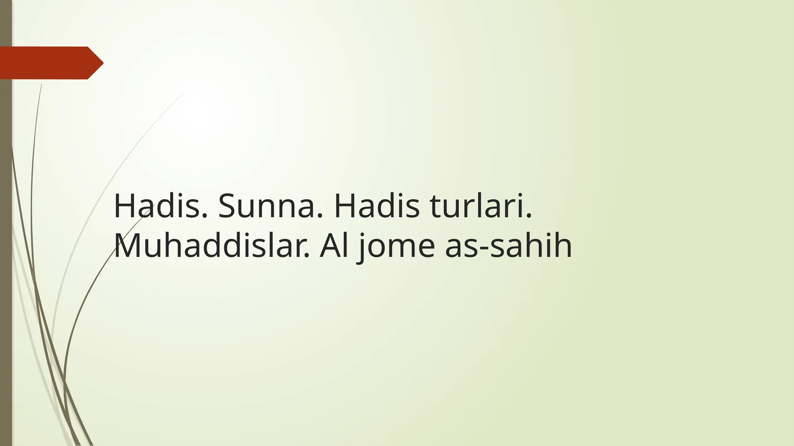 Hadis. Sunna. Hadisturlari.Muhaddislar. Aljomeas-sahih