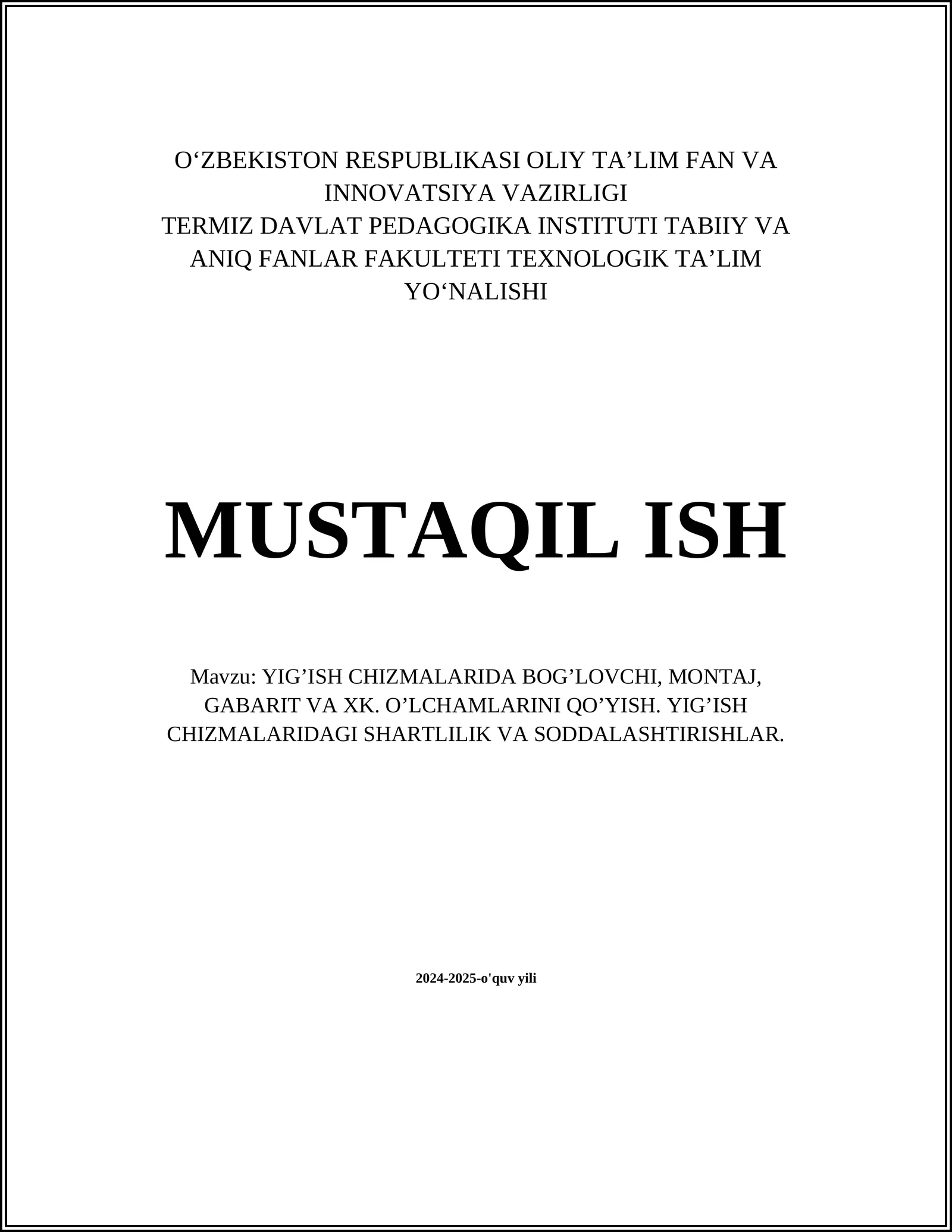 YIG’ISH CHIZMALARIDA BOG’LOVCHI, MONTAJ, GABARIT VA XK. O’LCHAMLARINI QO’YISH. YIG’ISH CHIZMALARIDAGI SHARTLILIK VA SODDALASHTIRISHLAR