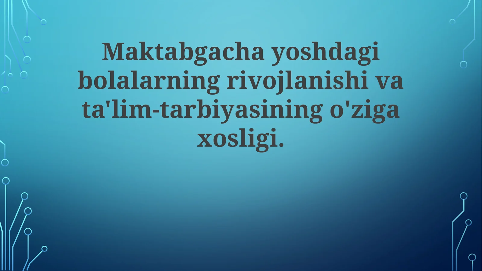 Maktabgachayoshdagibolalarningrivojlanishivata'lim-tarbiyasiningo'zigaxosligi