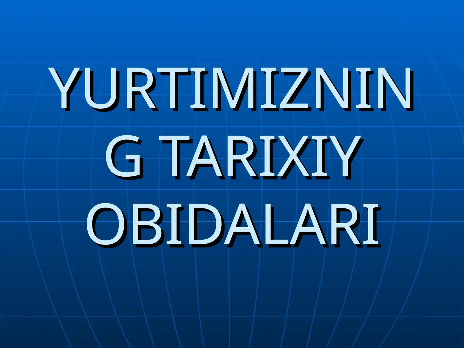 YURTIMIZNING TARIXIY OBIDALARI