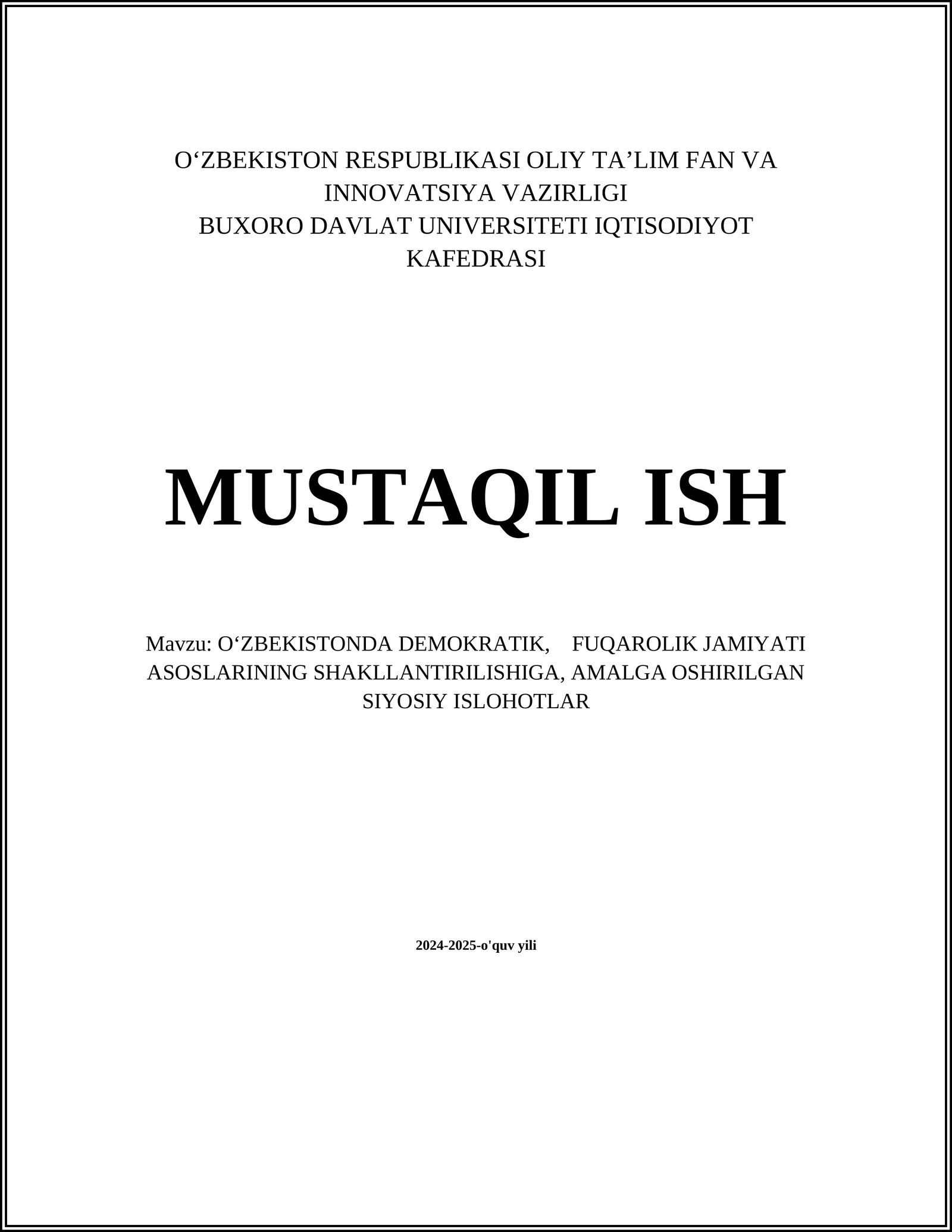MUSTAQIL ISH Mavzu: OʻZBEKISTONDA DEMOKRATIK, FUQAROLIK JAMIYATI ASOSLARINING SHAKLLANTIRILISHIGA, AMALGA OSHIRILGAN SIYOSIY ISLOHOTLAR