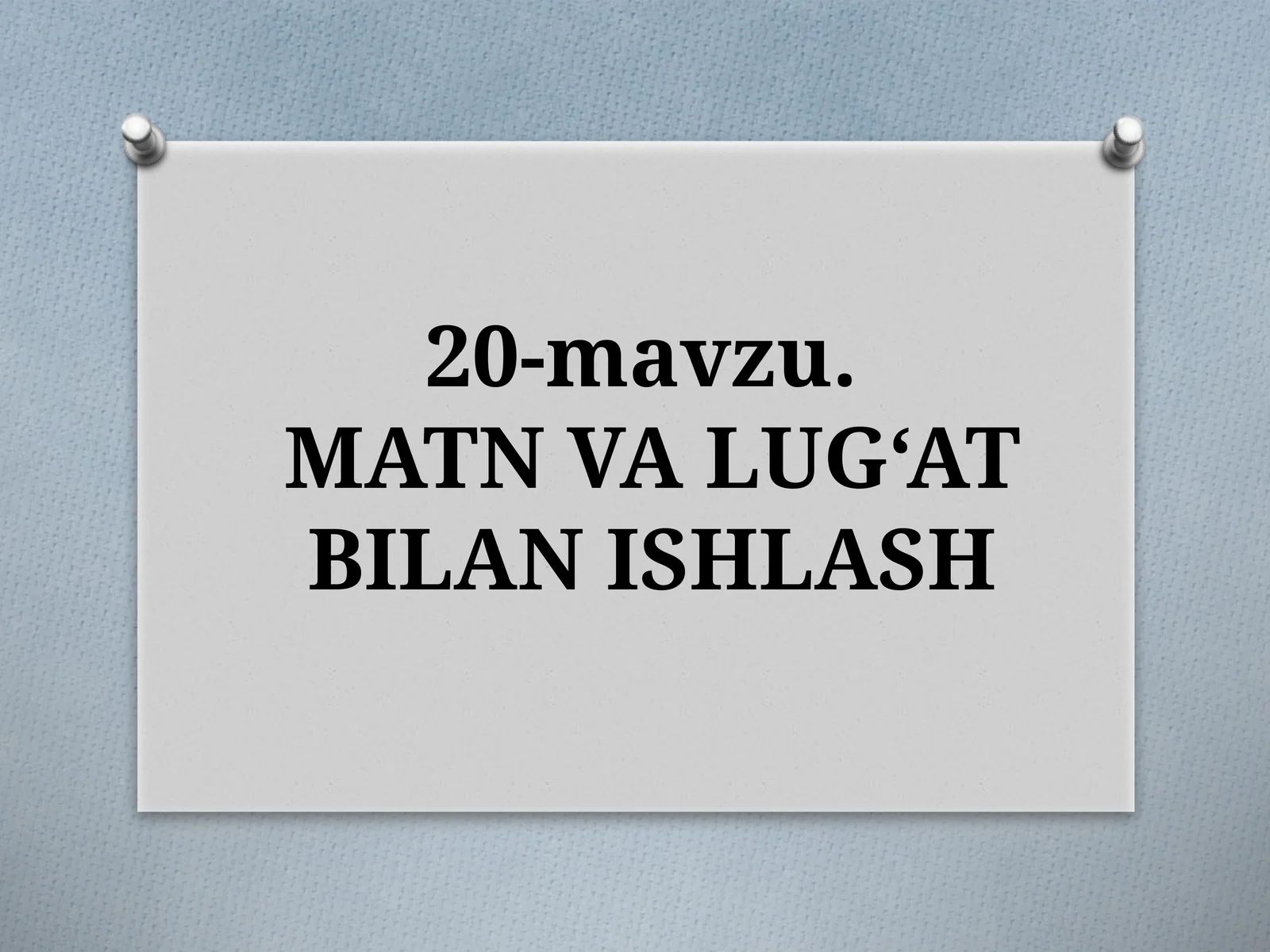 20-mavzu.MATNVA LUG‘AT BILAN ISHLASH