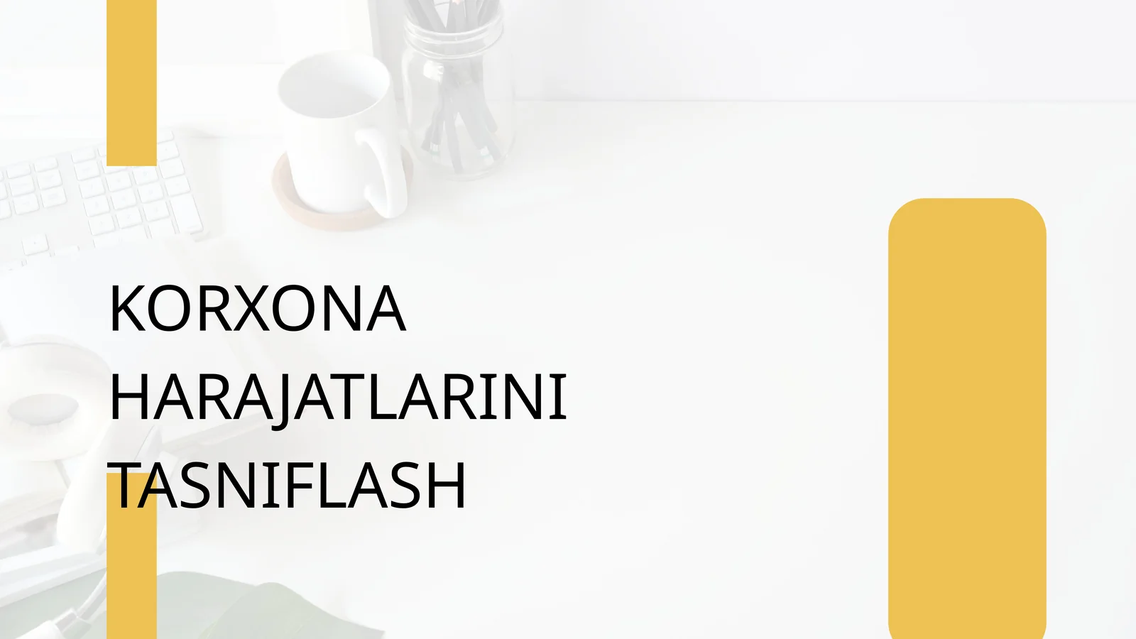 KORXONA HARAJATLARINI TASNIFLASH