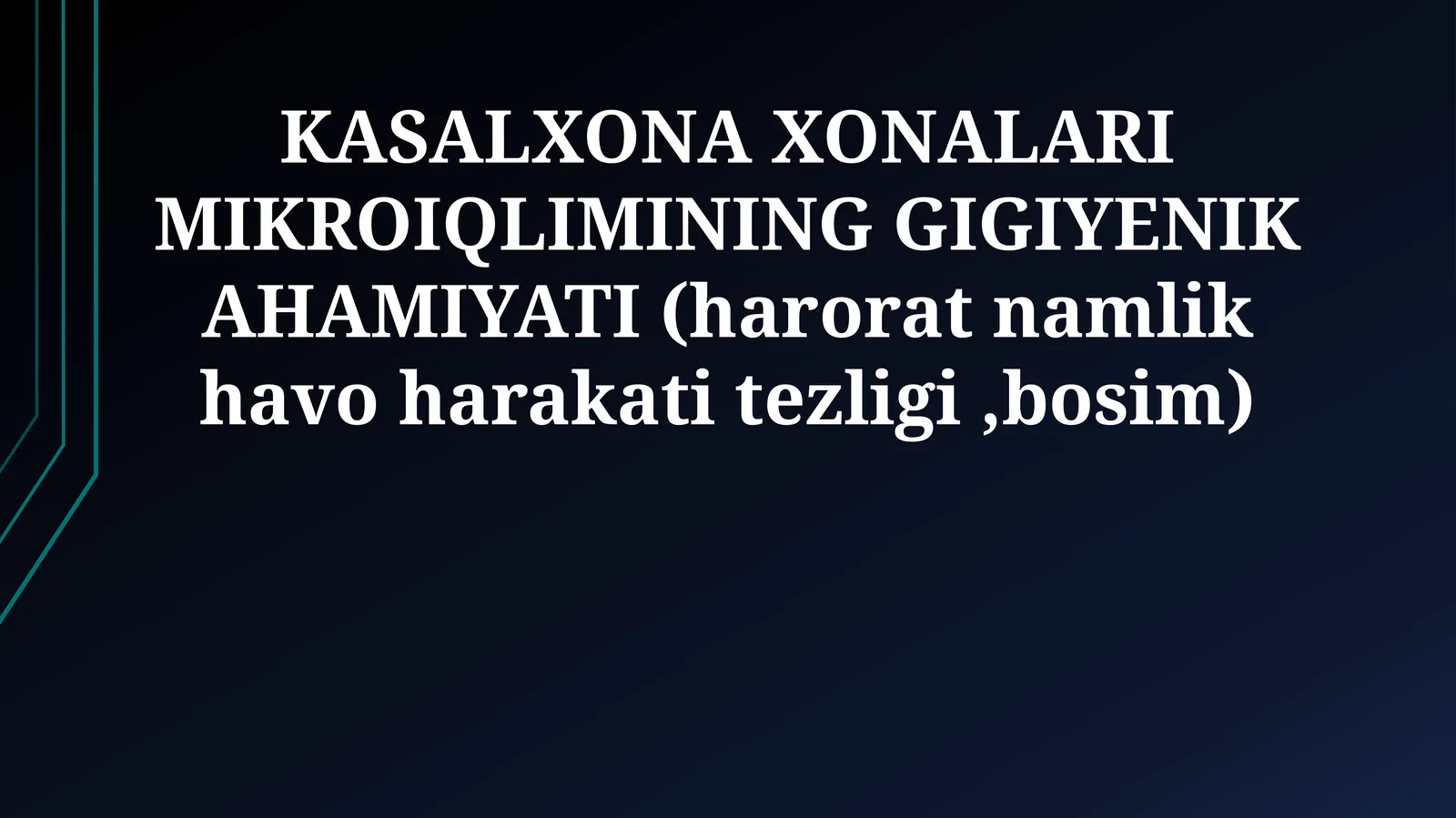 KASALXONA XONALARI MIKROIQLIMINING GIGIYENIK AHAMIYATI (harorat namlik havo harakati tezligi,bosim)