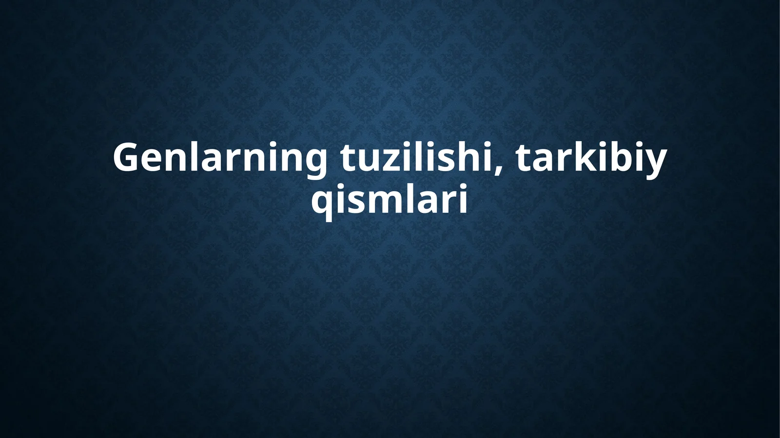 Genlarning tuzilishi, tarkibiy qismlari