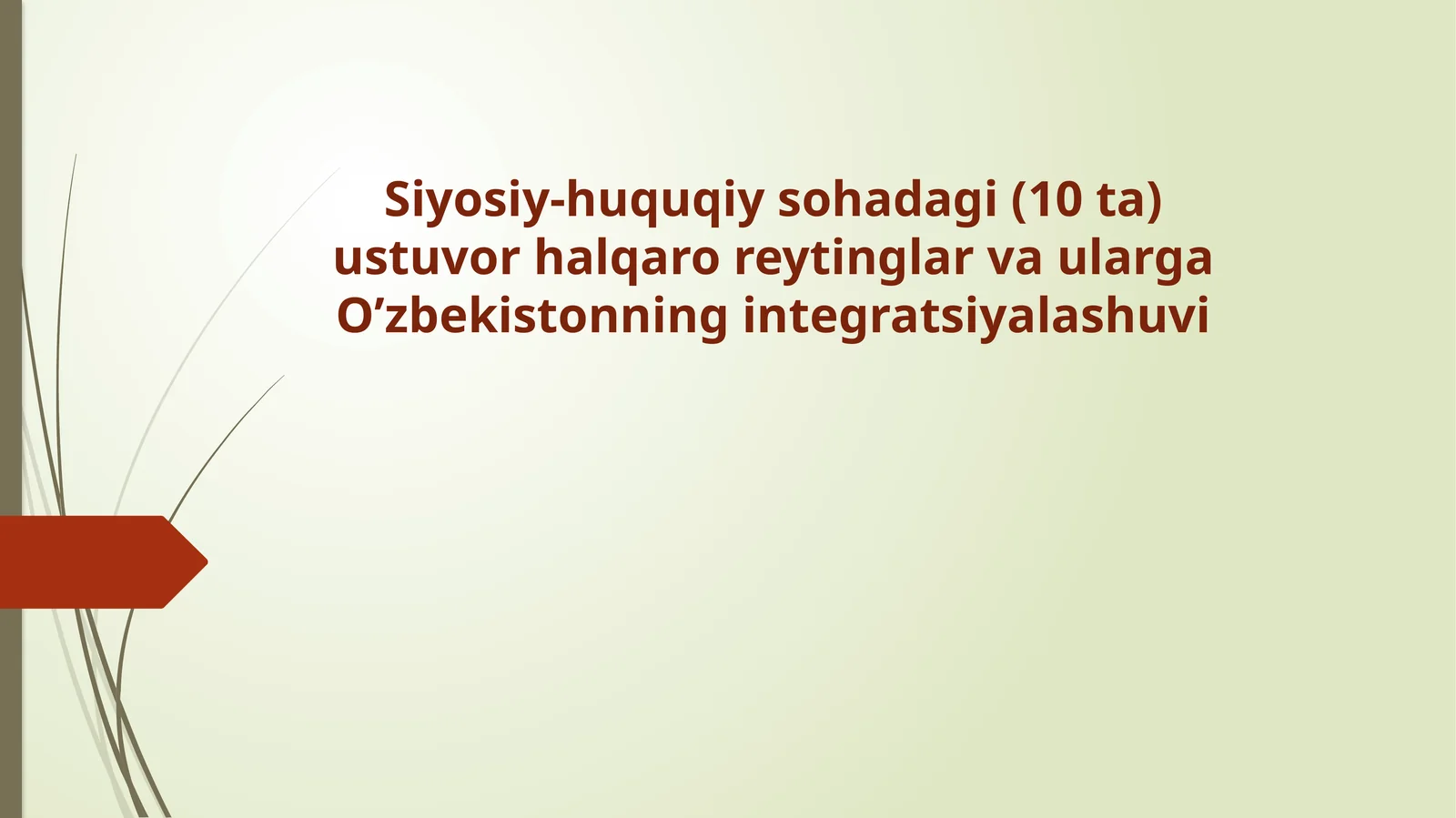 Siyosiy-huquqiy sohadagi (10 ta) ustuvor halqaro reytinglar va ularga O’zbekistonning integratsiyalashuvi