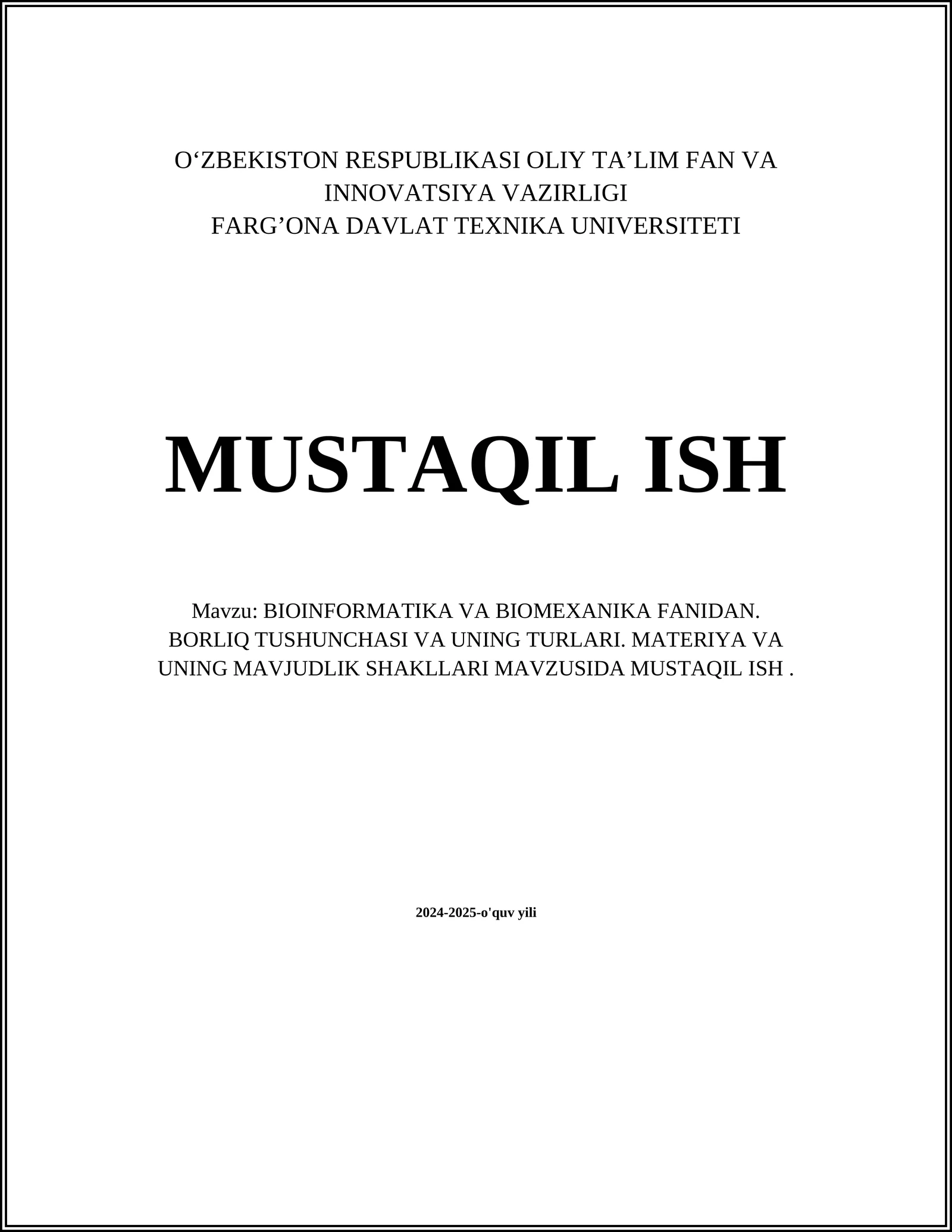 BIOINFORMATIKA VA BIOMEXANIKA FANIDAN. BORLIQ TUSHUNCHASI VA UNING TURLARI. MATERIYA VA UNING MAVJUDLIK SHAKLLARI MAVZUSIDA MUSTAQIL ISH