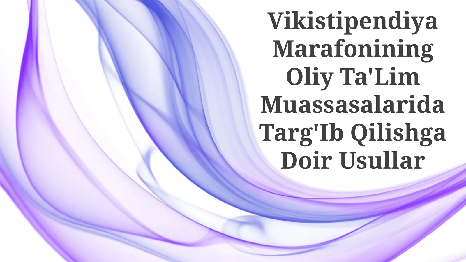 Vikistipendiya Marafonining Oliy Ta'Lim Muassasalarida Targ'Ib Qilishga Doir Usullar