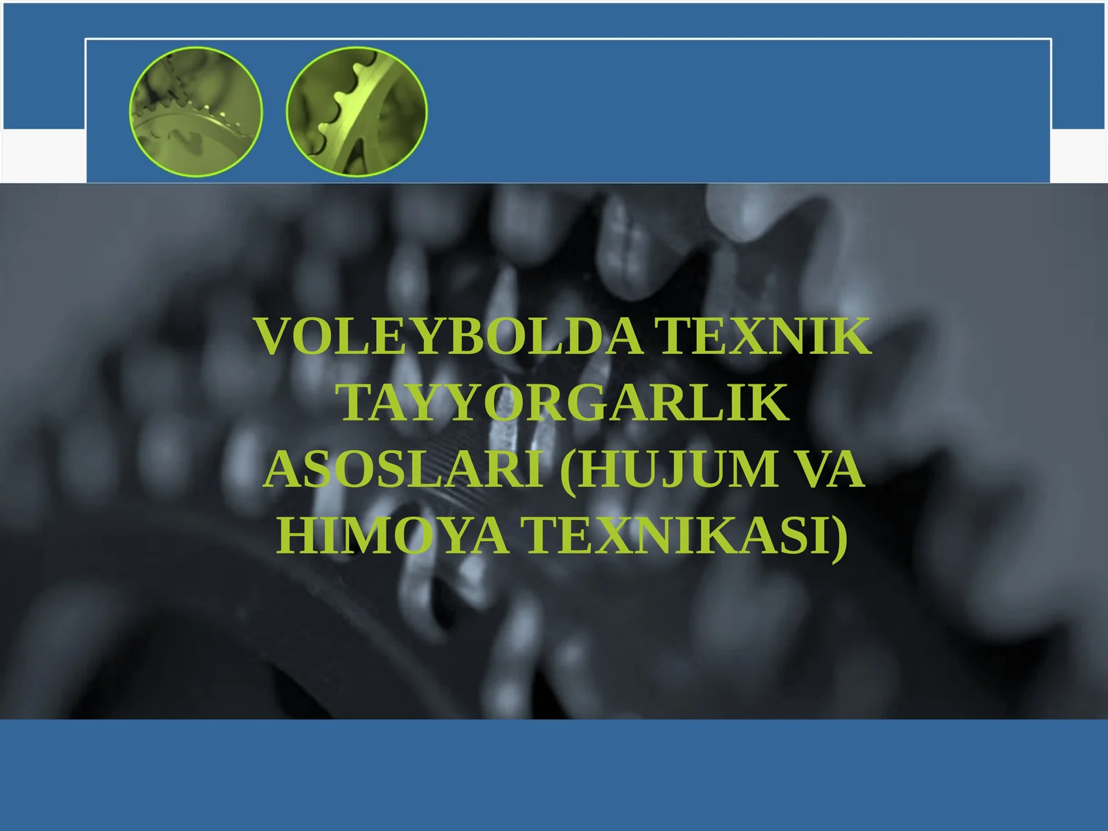 VOLEYBOLDA TEXNIK TAYYORGARLIK ASOSLARI (HUJUM VA HIMOYA TEXNIKASI)