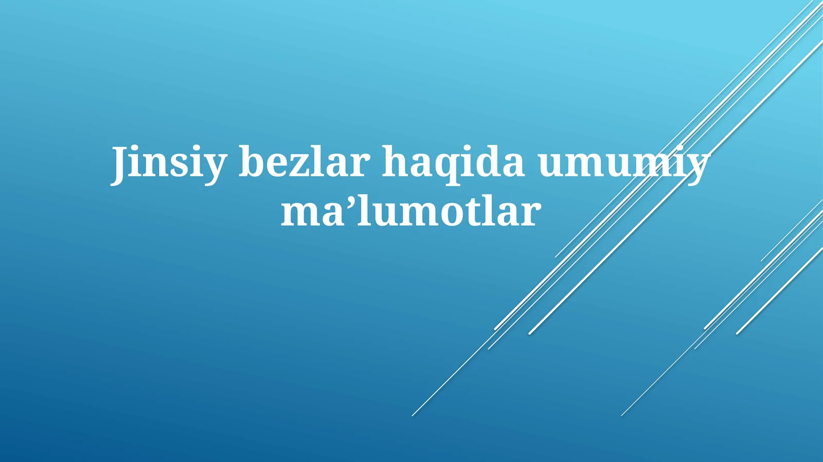 Jinsiy bezlar haqida umumiy ma'lumotlar