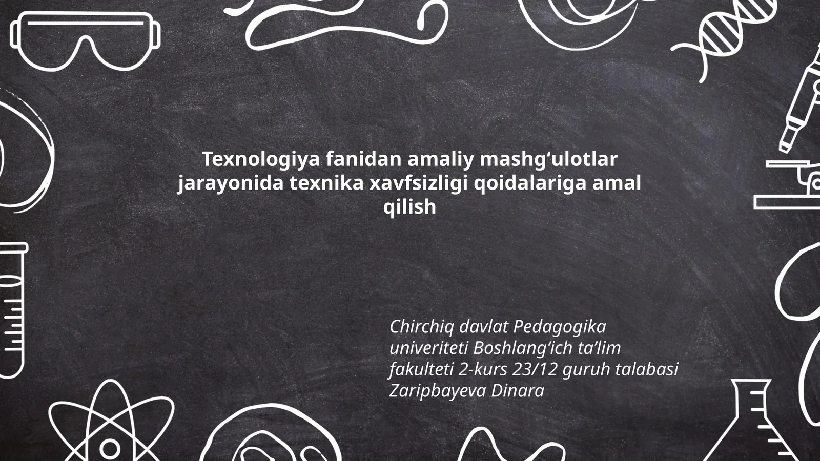 Texnologiya fanidan amaliy mashgʻulotlar jarayonida texnika xavfsizligi qoidalariga amal qilish