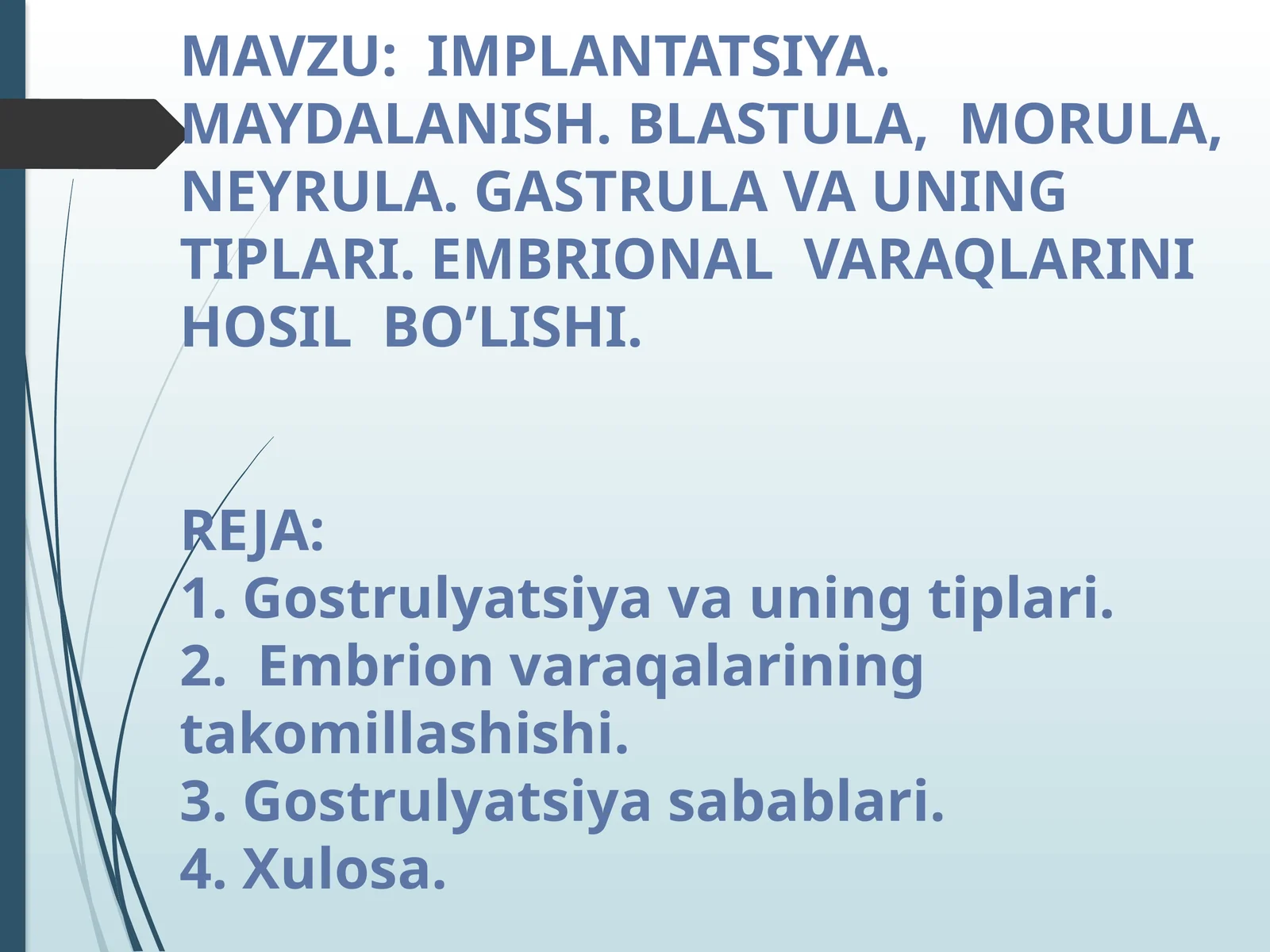 IMPLANTATSIYA. MAYDALANISH.BLASTULA, MORULA, NEYRULA.GASTRULA VA UNING TIPLARI. EMBRIONAL VARAQLARINI HOSIL BO’LISHI
