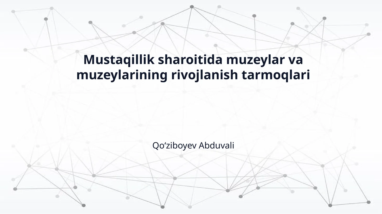 Mustaqillik sharoitida muzeylar va muzeylarining rivojlanish tarmoqlari