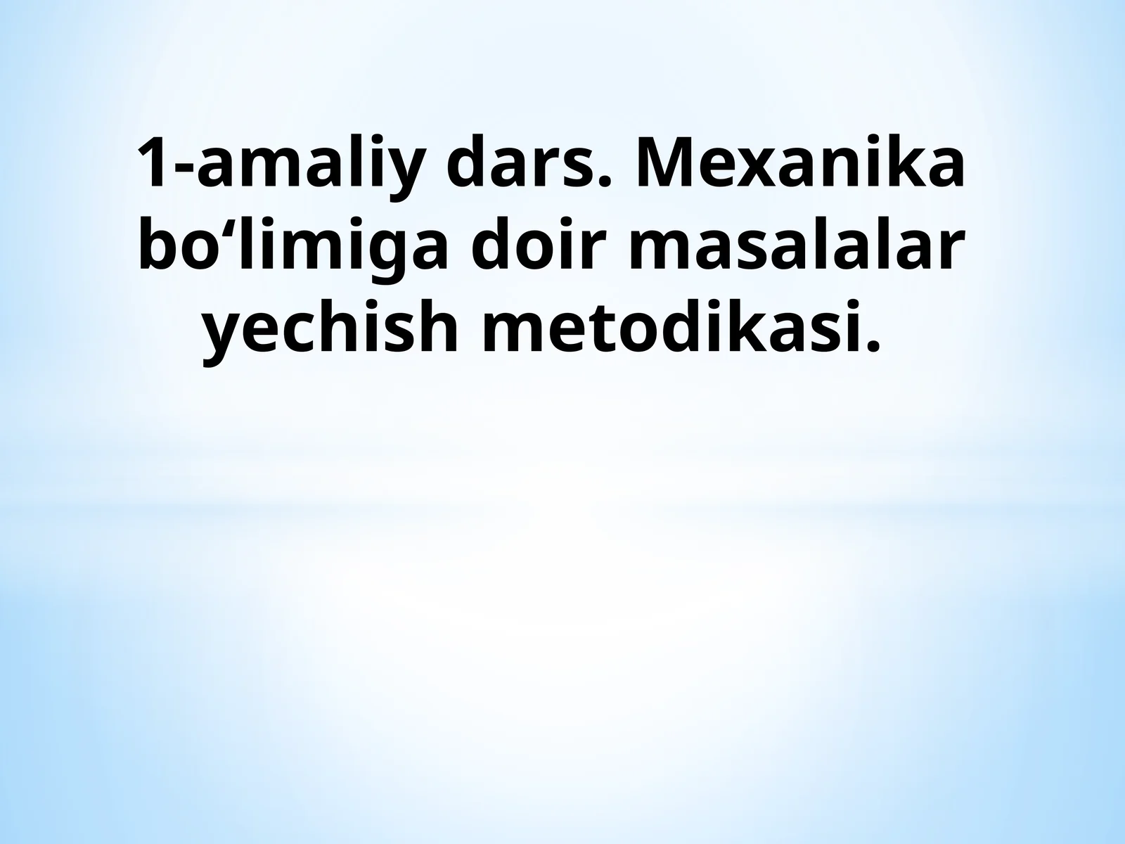 1-amaliydars.Mexanikabo‘limigadoirmasalalaryechishmetodikasi