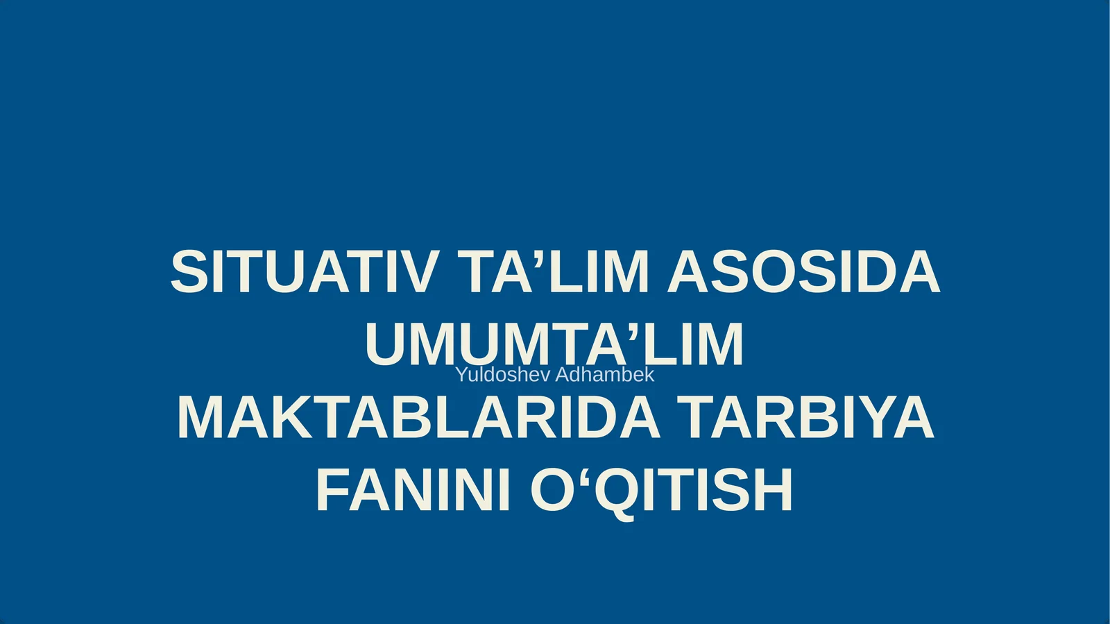 SITUATIV TA’LIM ASOSIDA UMUMTA’LIM MAKTABLARIDA TARBIYA FANINI O‘QITISH