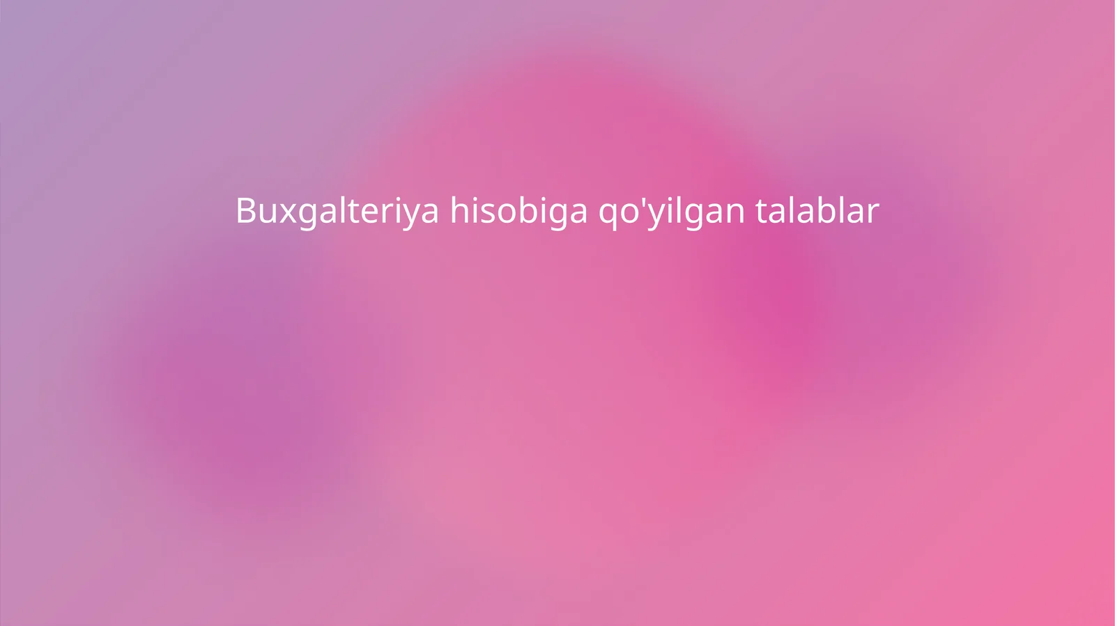 Buxgalteriya hisobiga qo'yilgan talablar