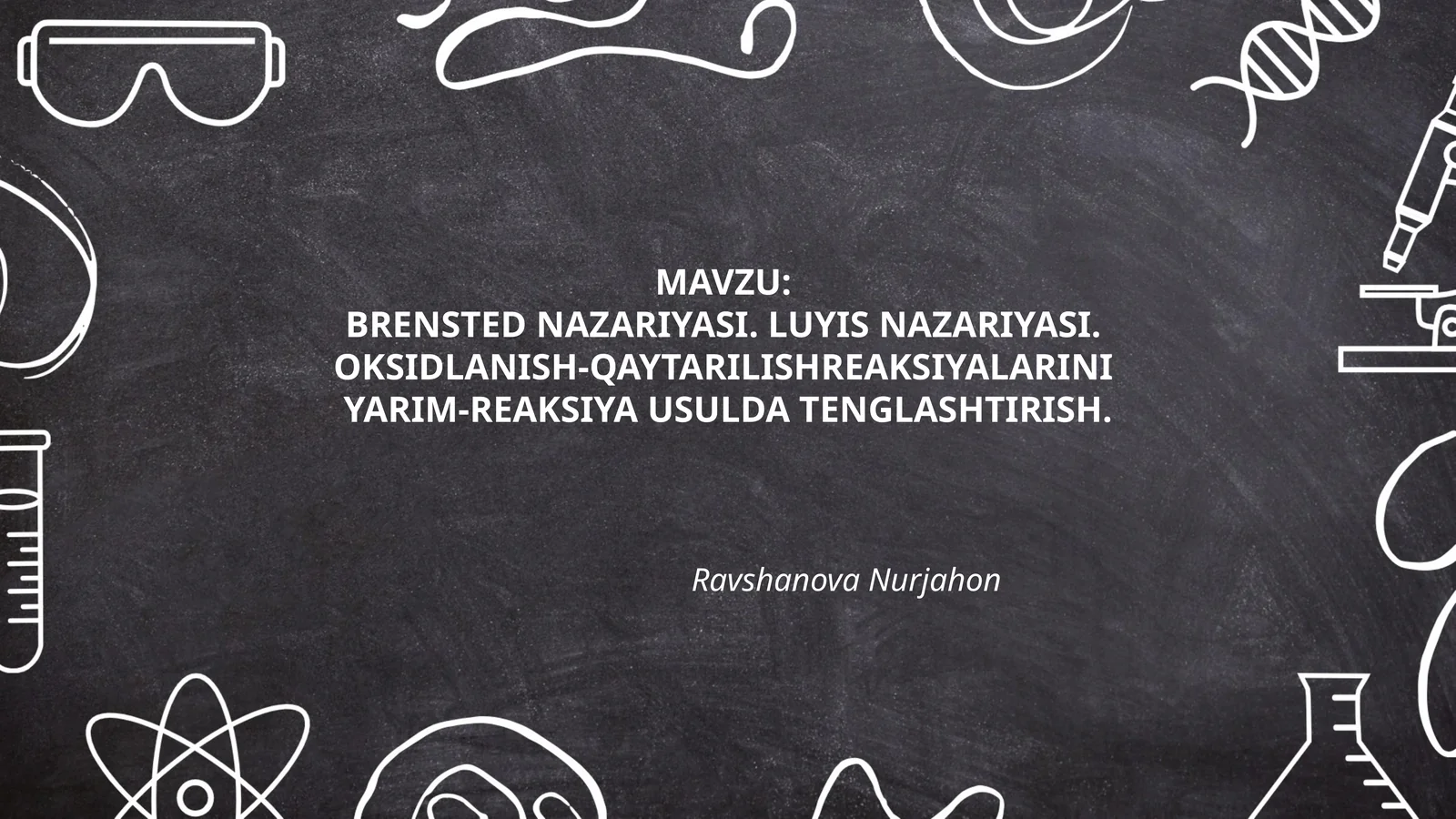 BRENSTED NAZARIYASI. LUYIS NAZARIYASI. OKSIDLANISH-QAYTARILISHREAKSIYALARINI YARIM-REAKSIYA USULDA TENGLASHTIRISH
