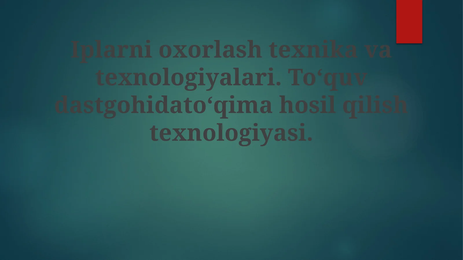 Iplarnioxorlashtexnikavatexnologiyalari.To‘quvdastgohidato‘qimahosilqilishtexnologiyasi