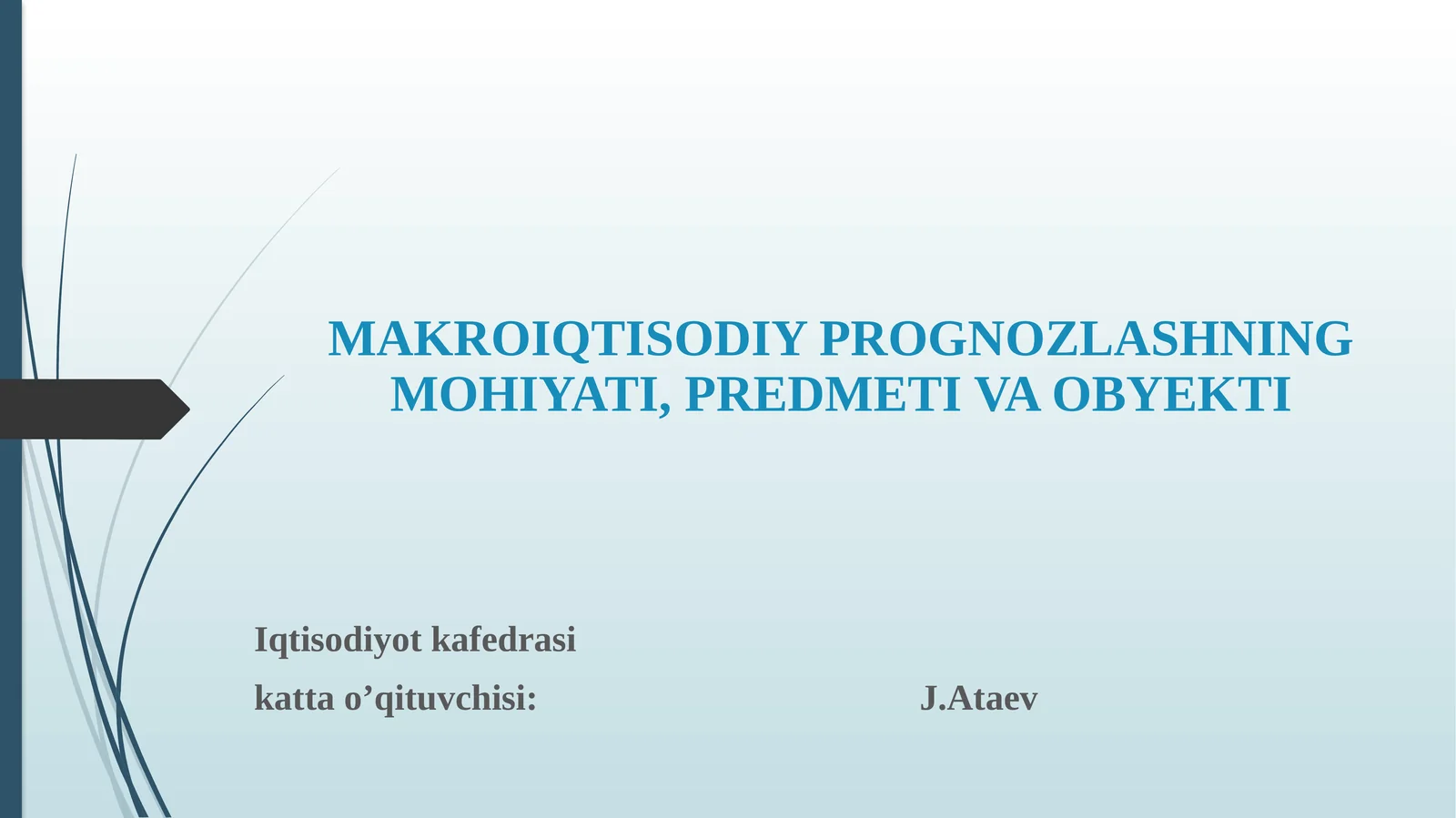 MAKROIQTISODIY PROGNOZLASHNING MOHIYATI, PREDMETI VA OBYEKTI